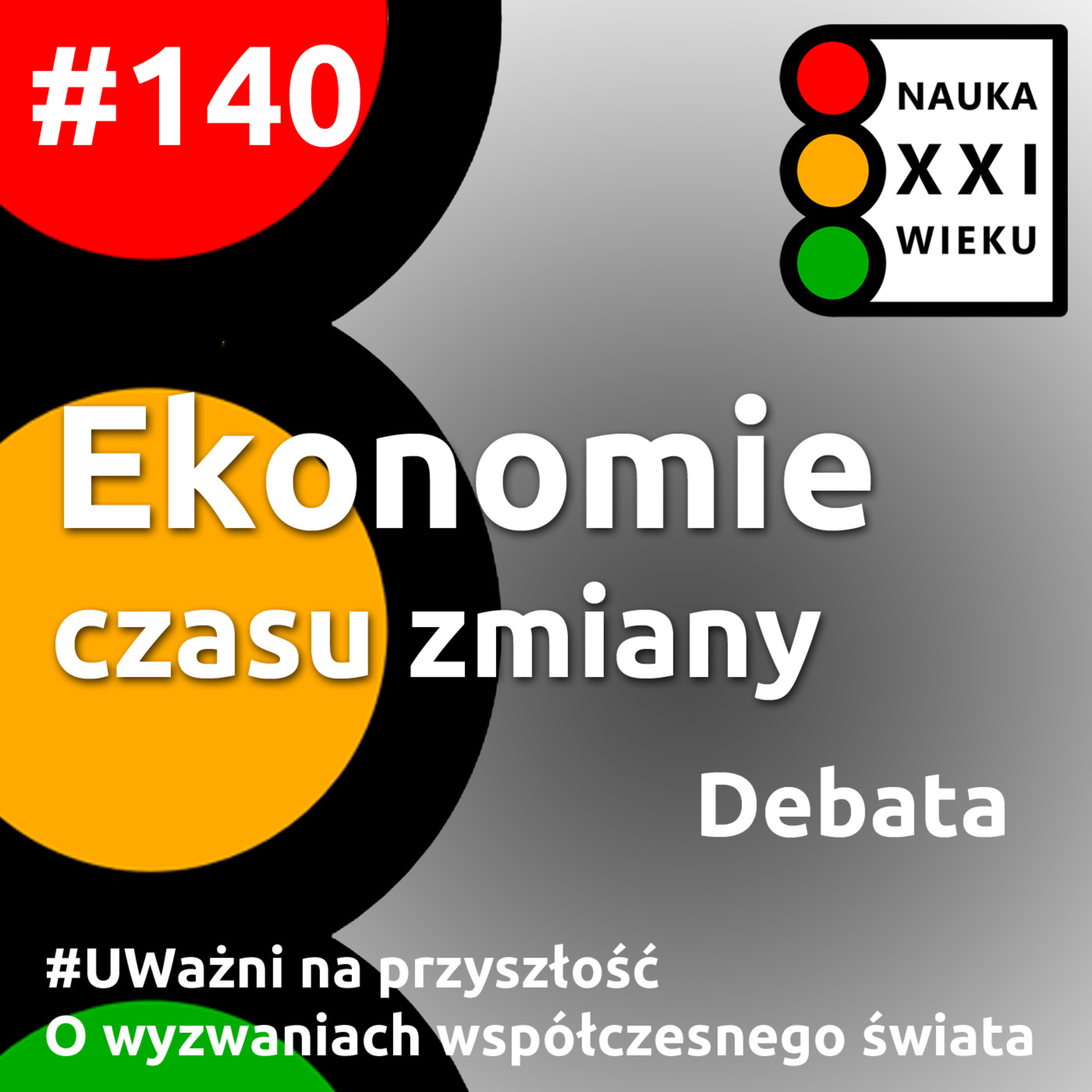 Tytuł odcinka: #140 - Debata - Ekonomie czasu zmiany