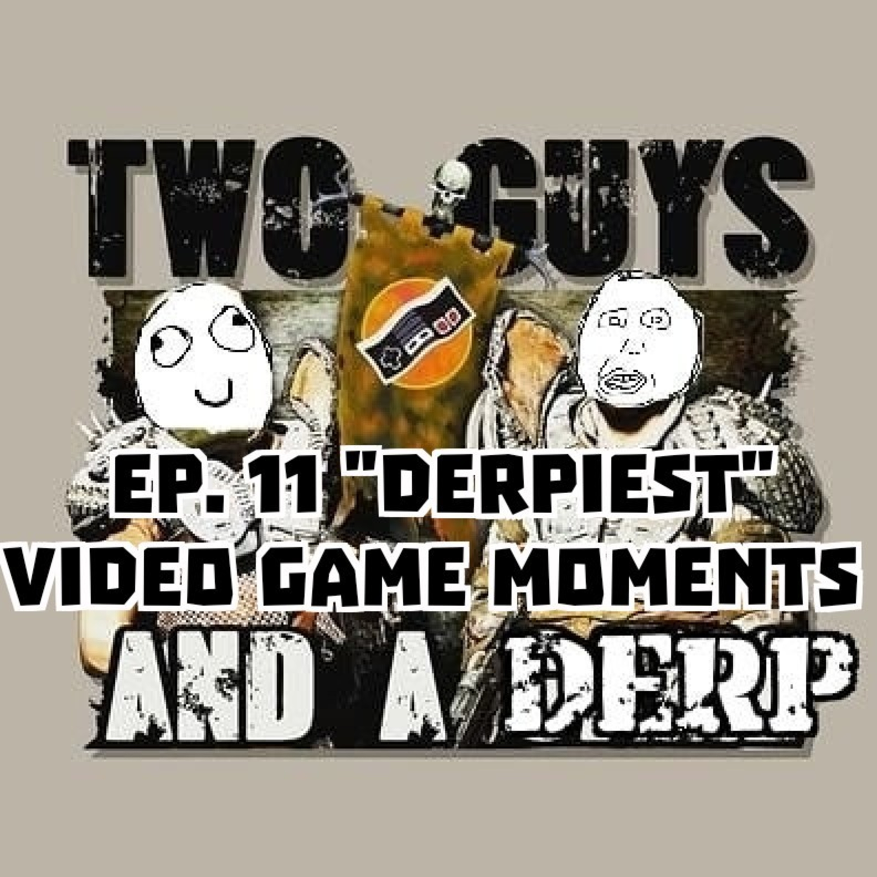 Ep. 11 "Derpiest" Video Game Moments