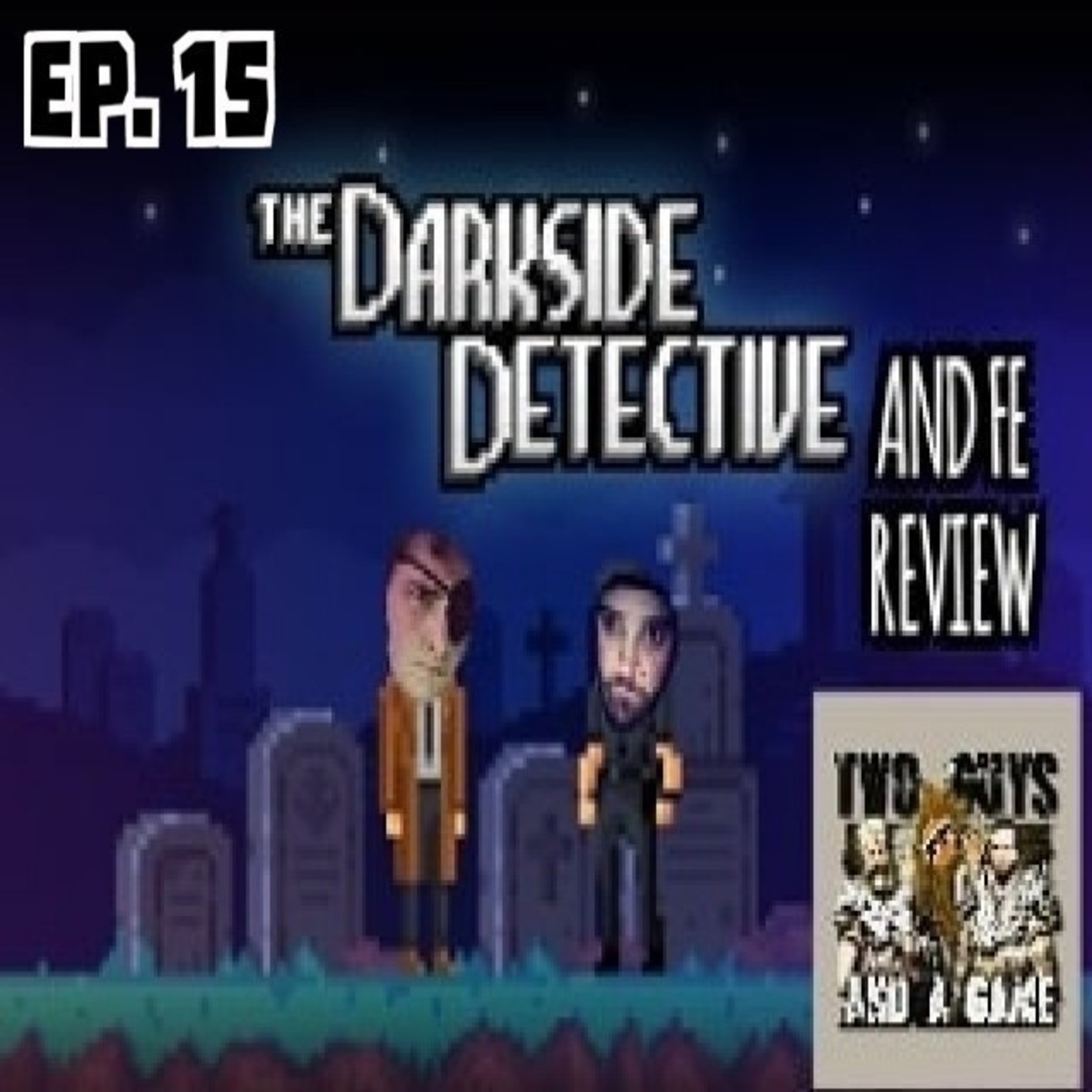 Ep. 15 The Darkside Detective and Fe Review, Budget Game Talk and Nintendo Switch Users Losing Saves??