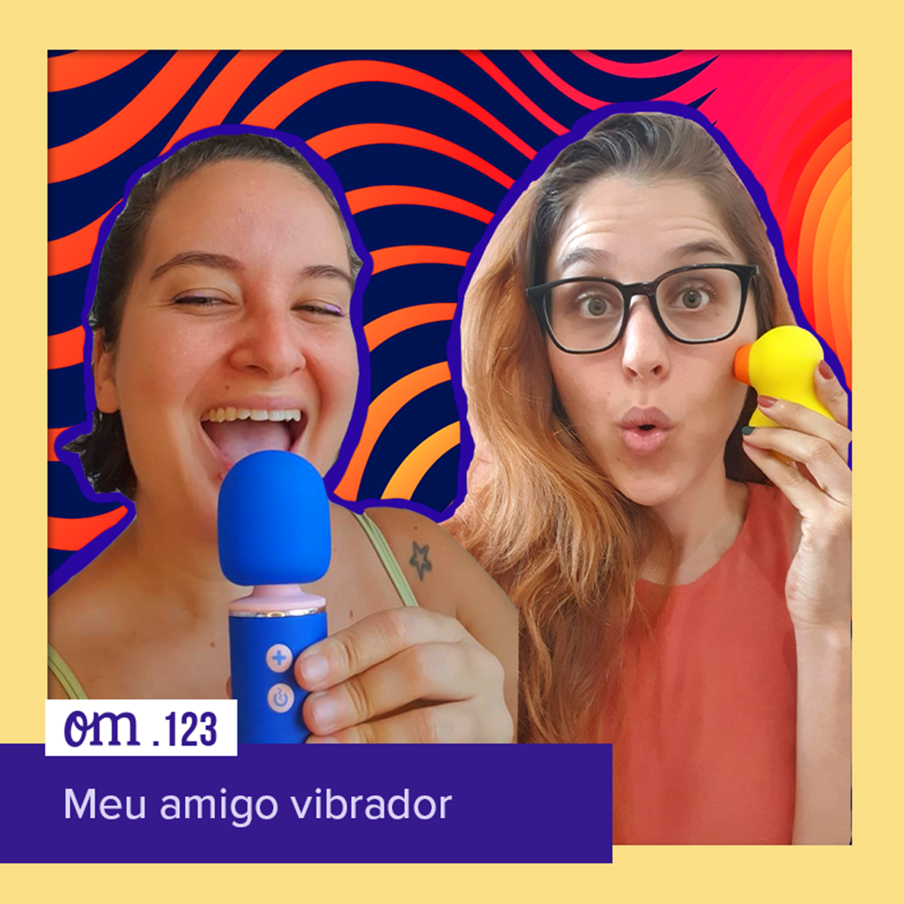 #123 - Meu amigo vibrador