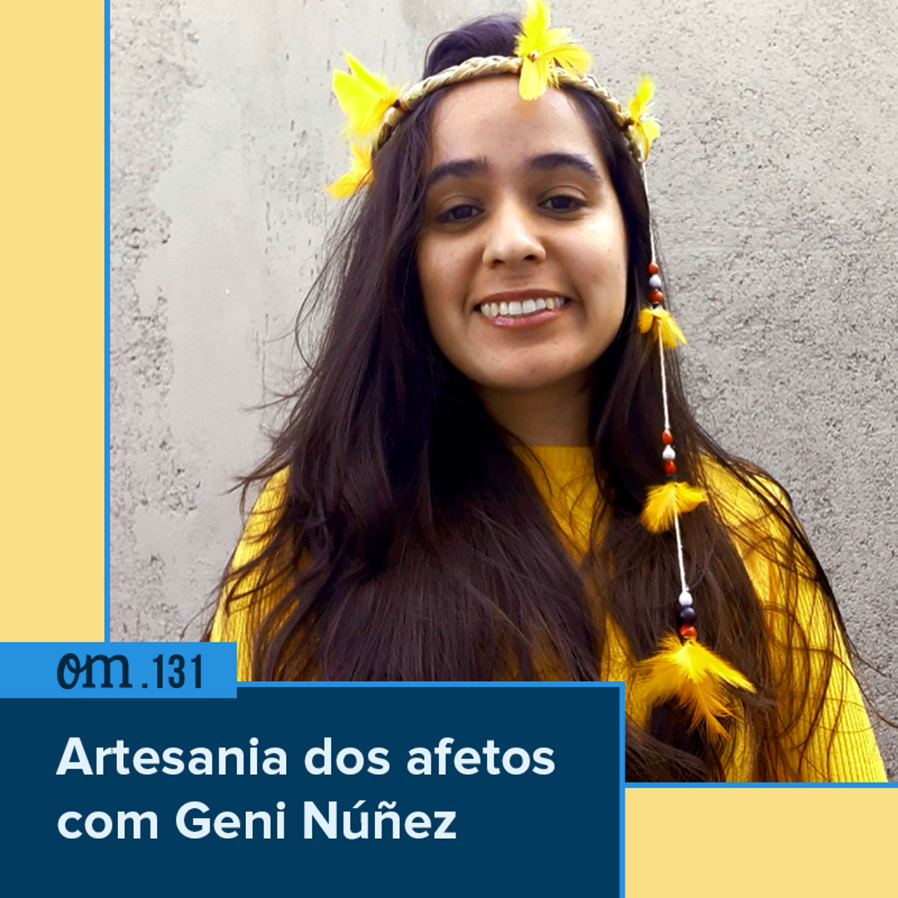#131 - Artesania dos afetos com Geni Núñez