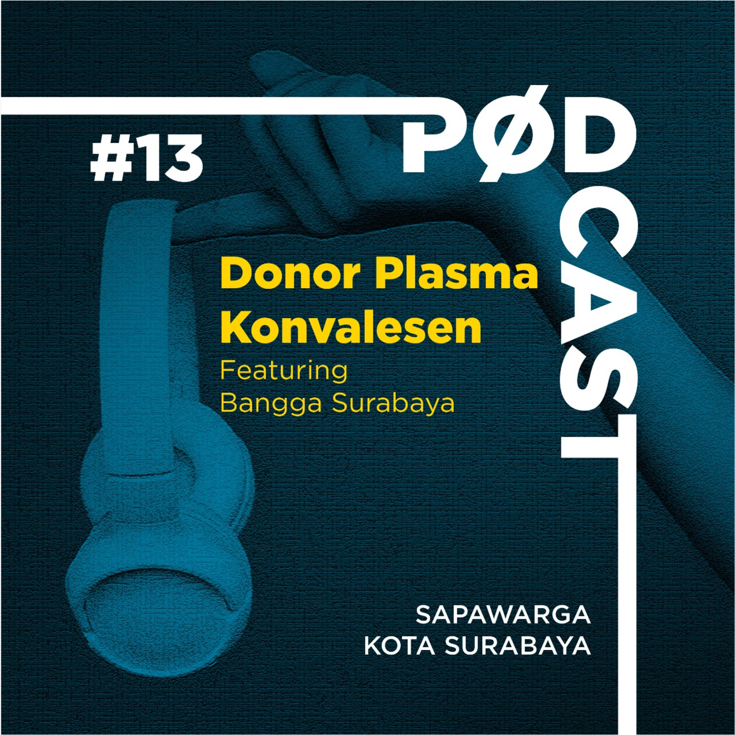 Podcast #13 Sapawarga: Donor Plasma Konvalesen (feat. Bangga Surabaya)