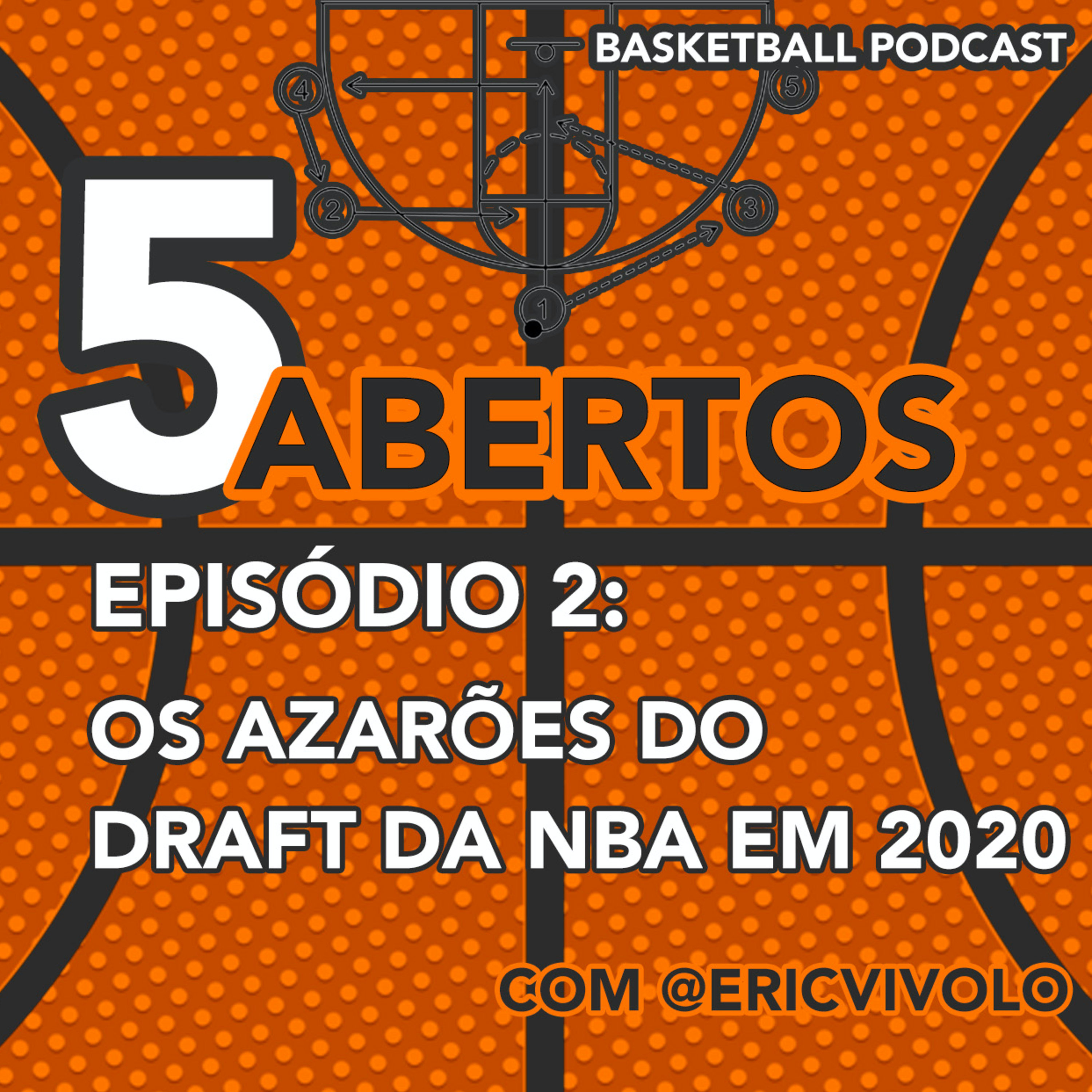 5 abertos - Os azarões do DRAFT 2020 da NBA - episódio 2