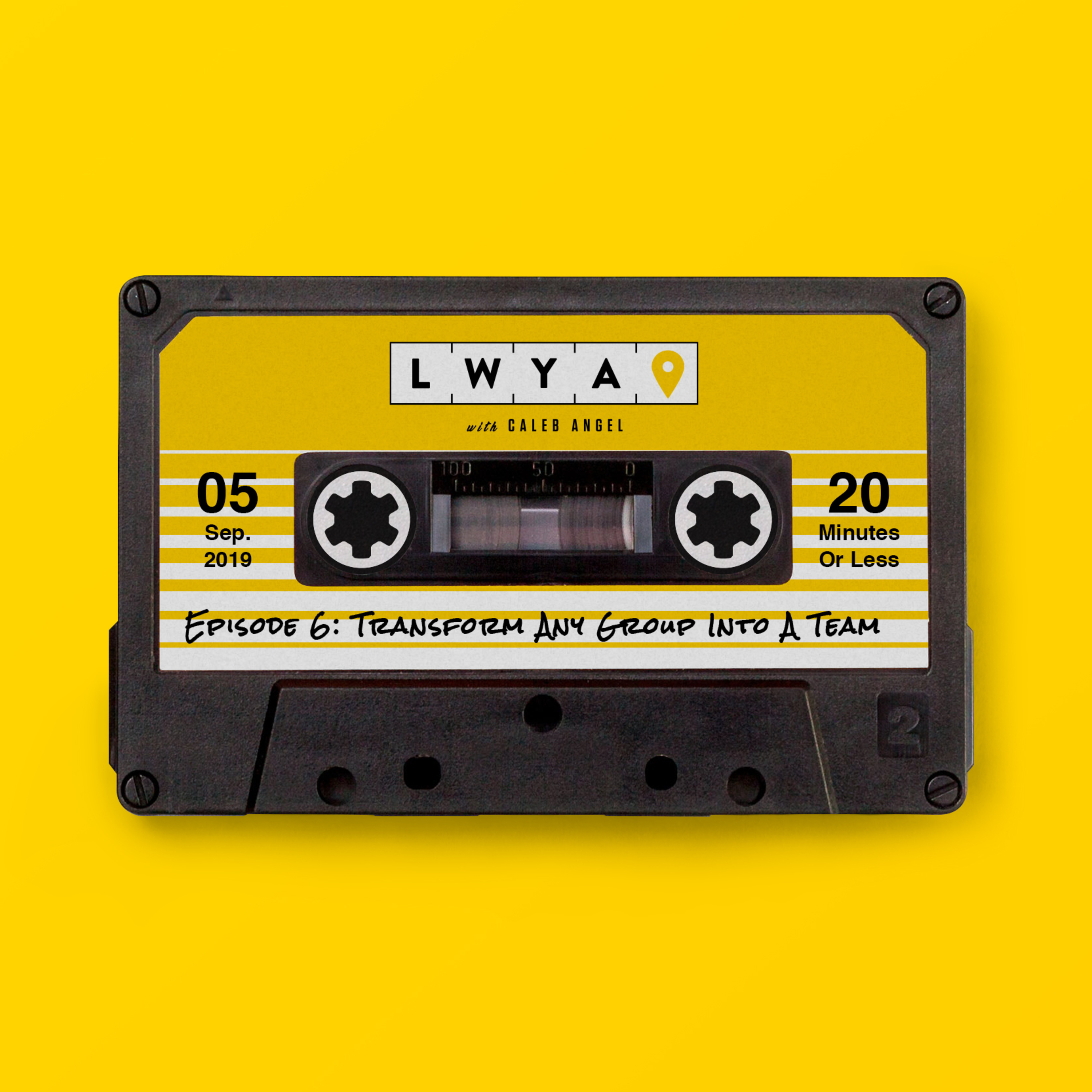 Episode 6: Transform Any Group Into A Team, Part 1