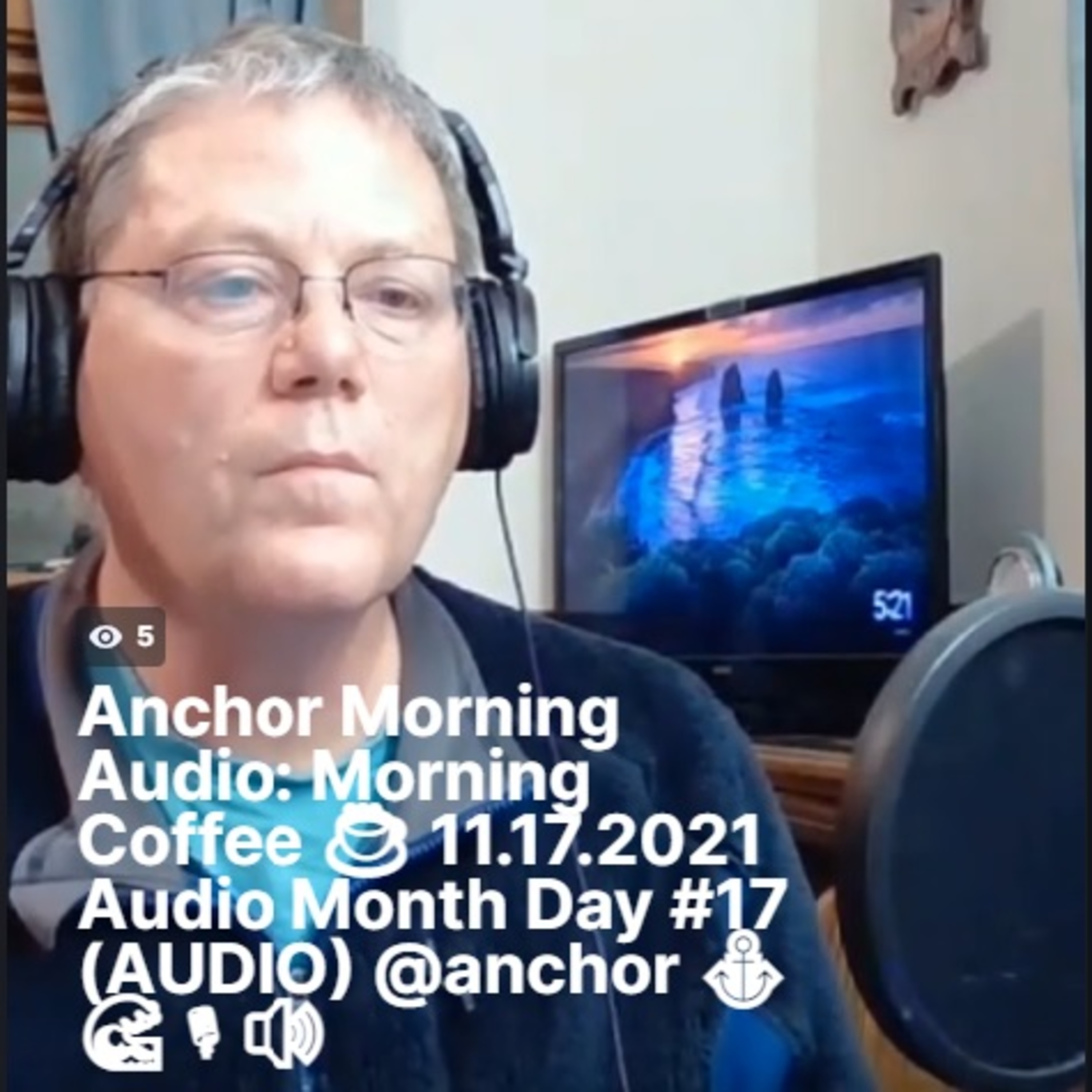 Anchor Morning Audio: Morning Coffee ☕ 11.17.2021 Audio Month Day #17 (AUDIO) ⚓️🌊🎙🔊