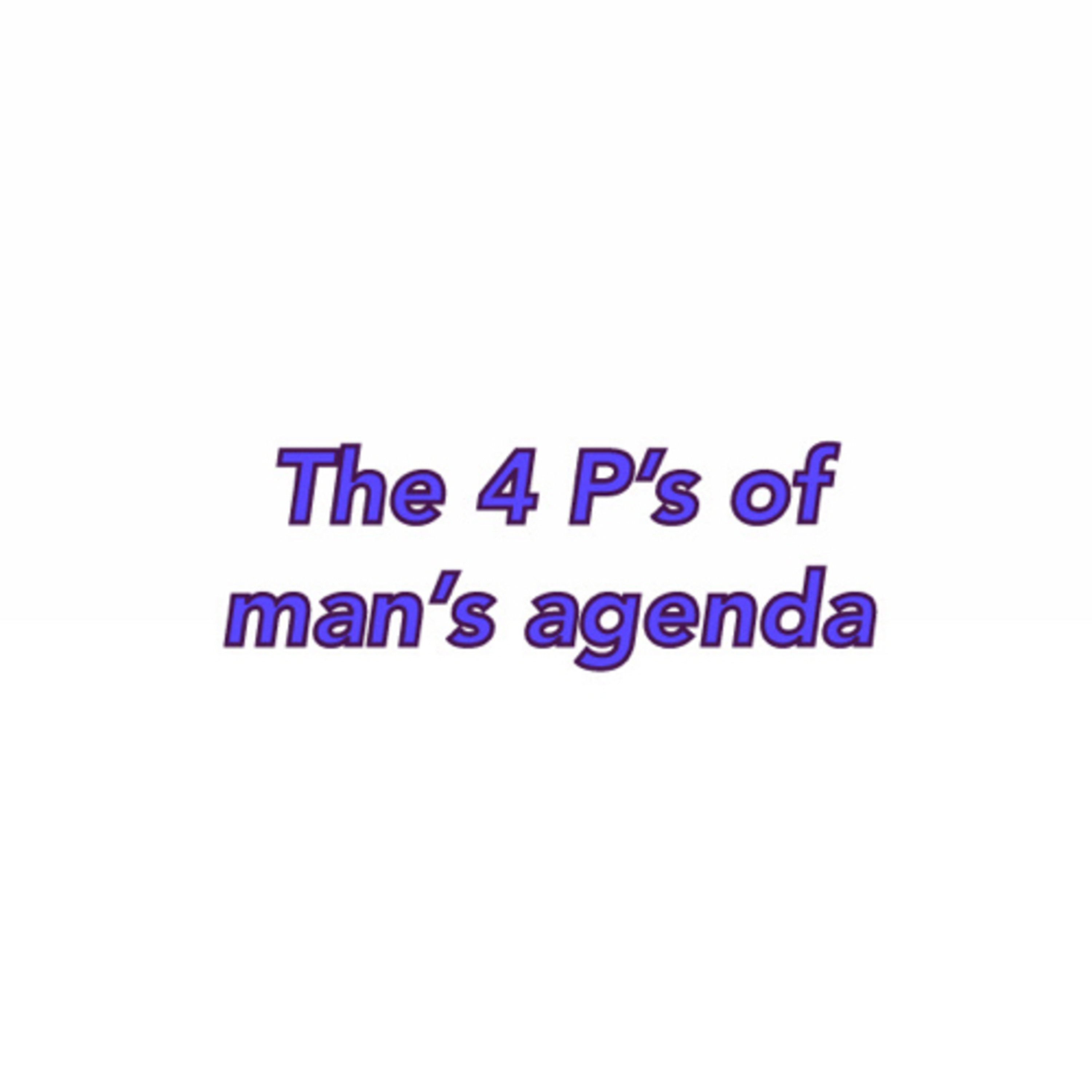 The 4 P’s of Man’s Agenda ( Part 3 ): Preference  episode artwork