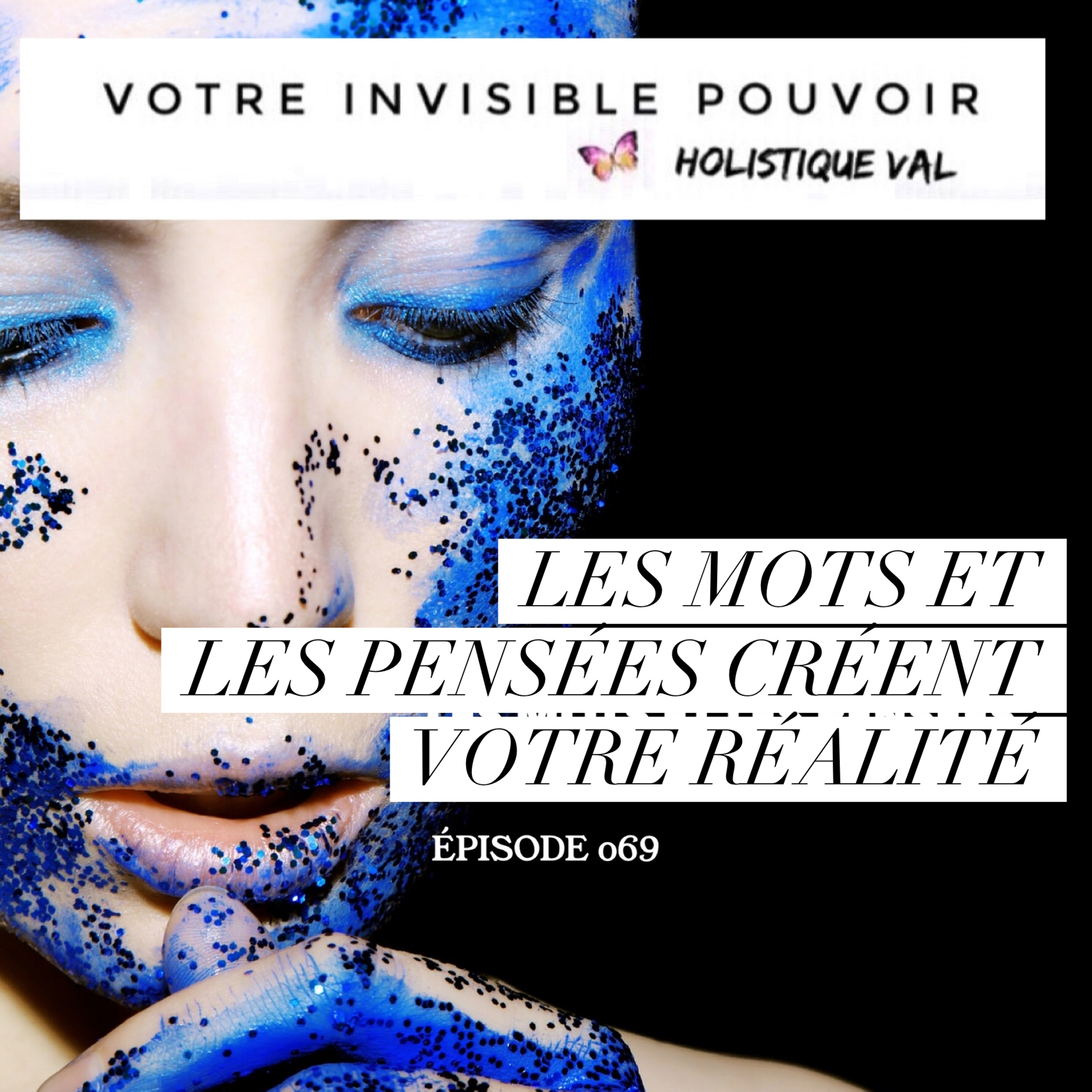 ( 069 ) Les mots et les pensées créent notre réalité