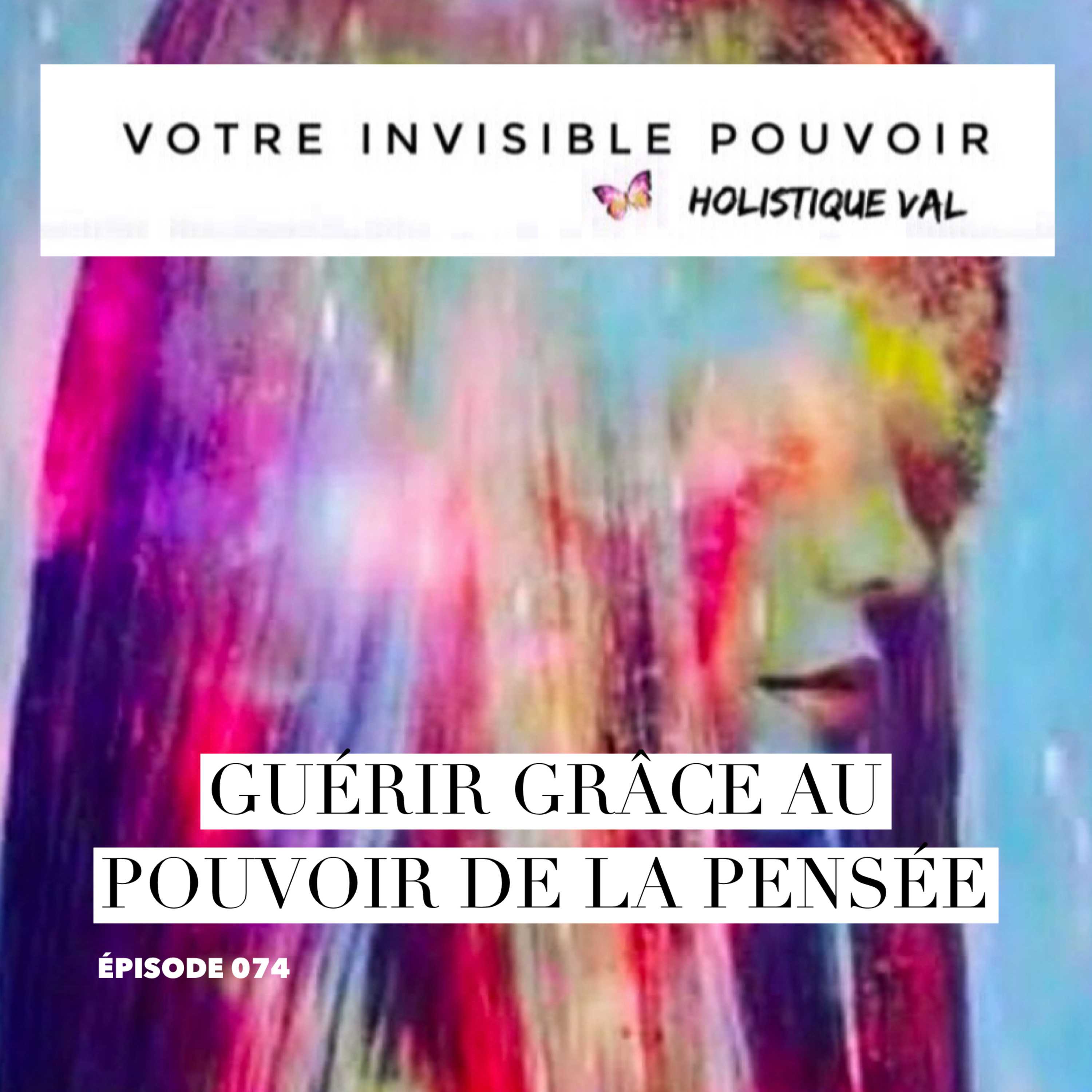( 074 ) Guérir grâce au pouvoir de la pensée