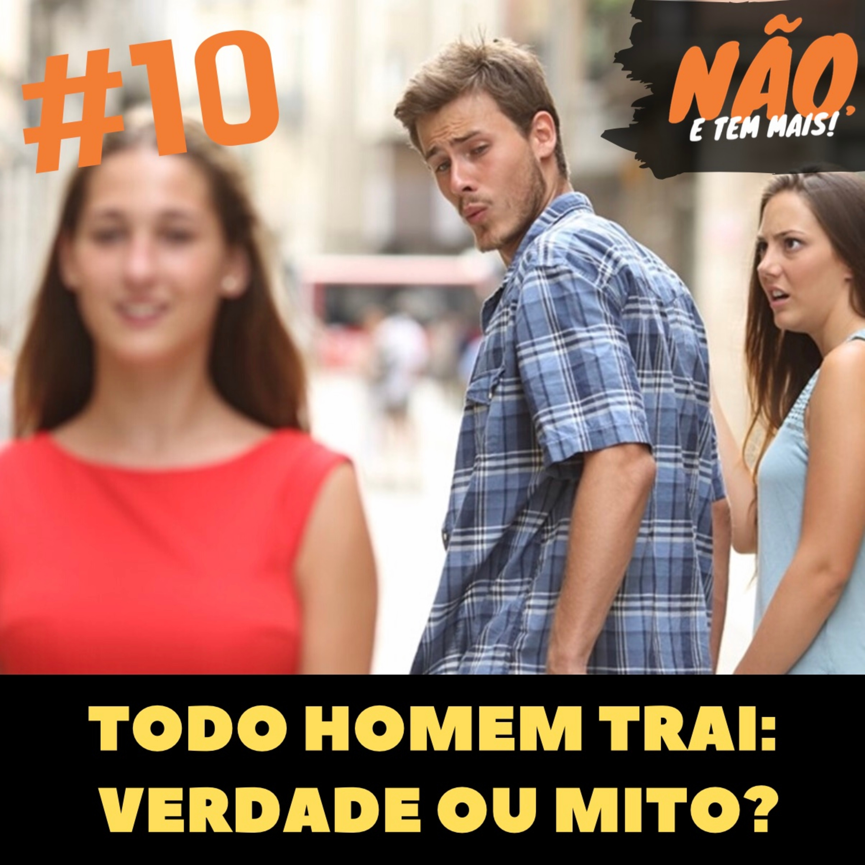 Não, e tem mais!