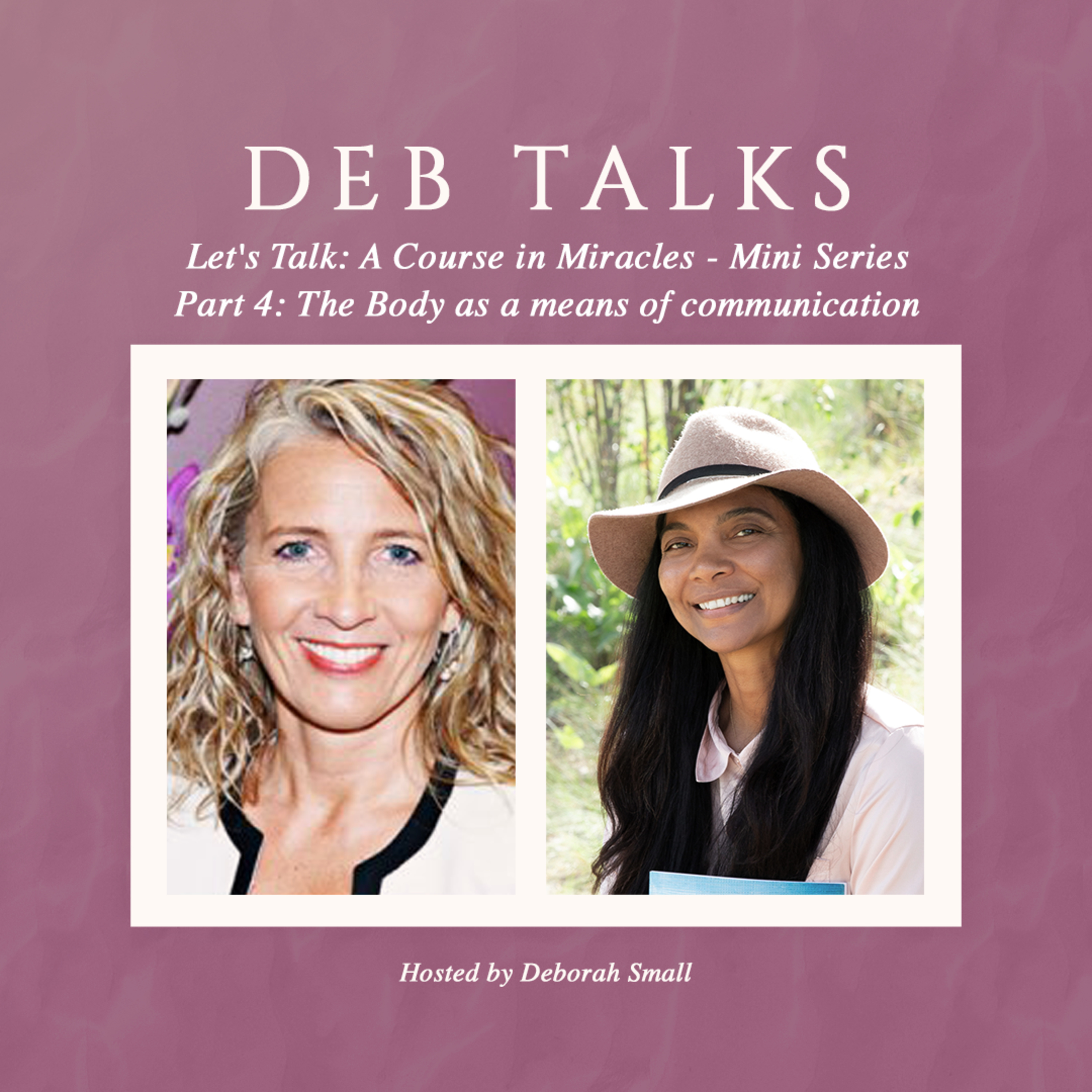Let's Talk: A Course in Miracles - Mini Series - Part 4 - The Body as a Means of Communication