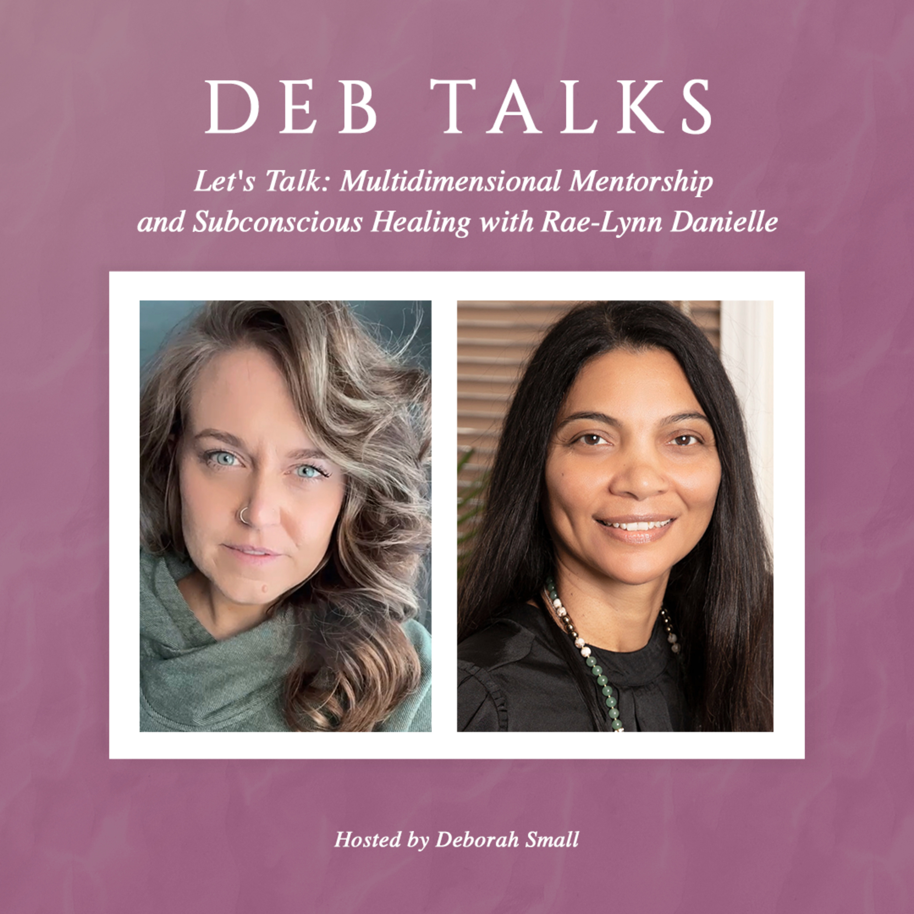 Let's Talk: Multidimensional Mentorship and Subconscious Healing with Rae-Lynn Danielle episode artwork