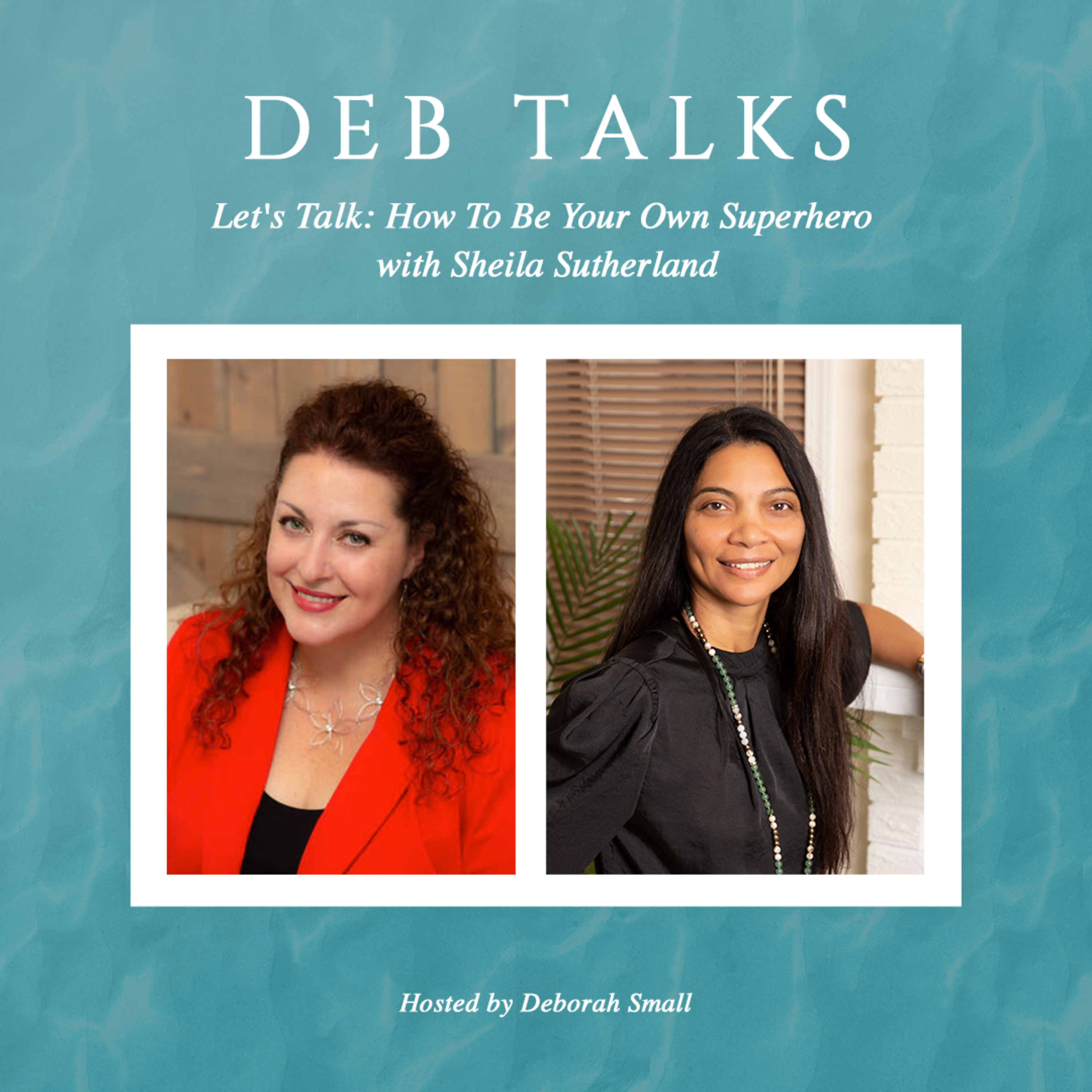 Let's Talk: How To Be Your Own Superhero with Sheila Sutherland episode artwork