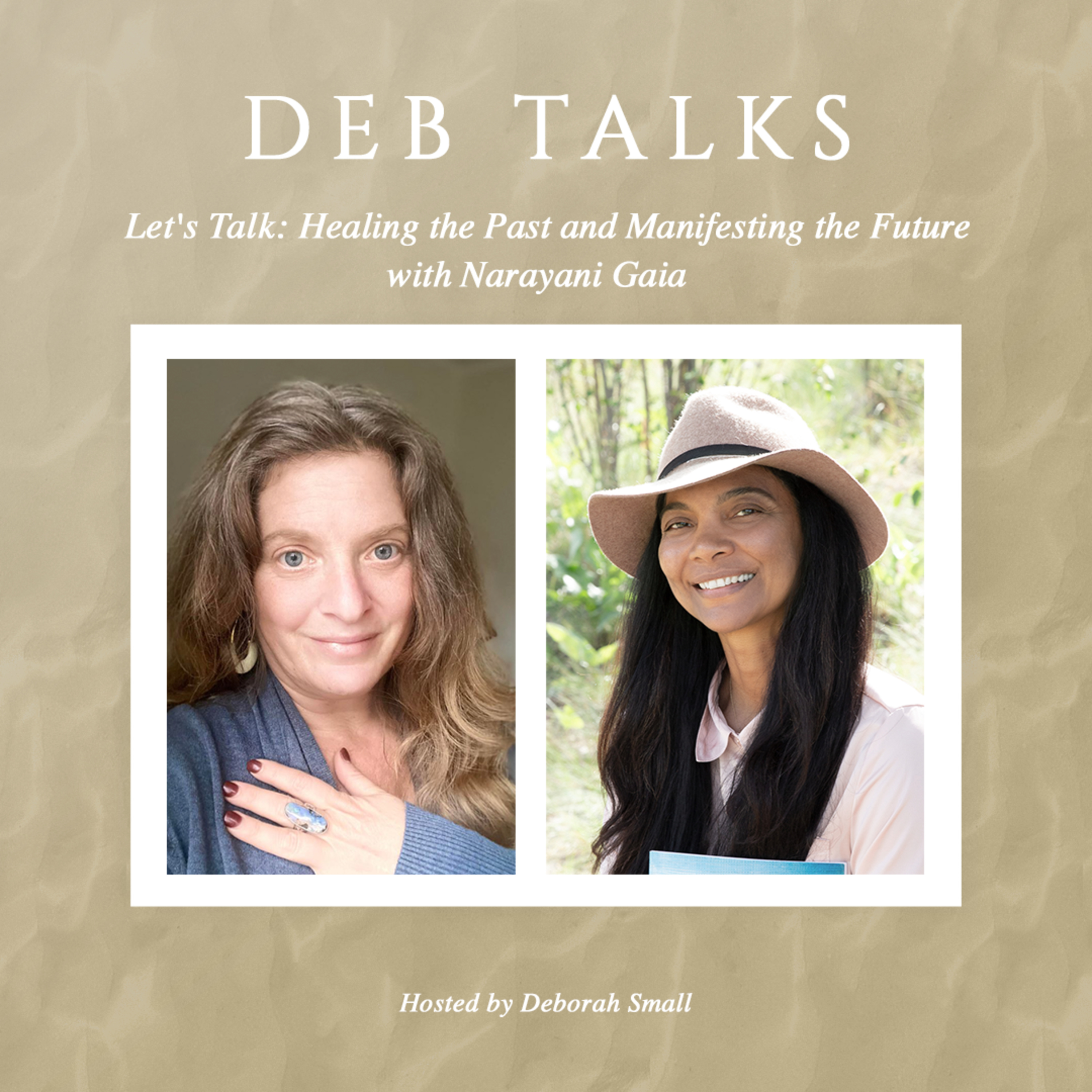 Let's Talk: Healing the Past and Manifesting the Future with Narayani Gaia 