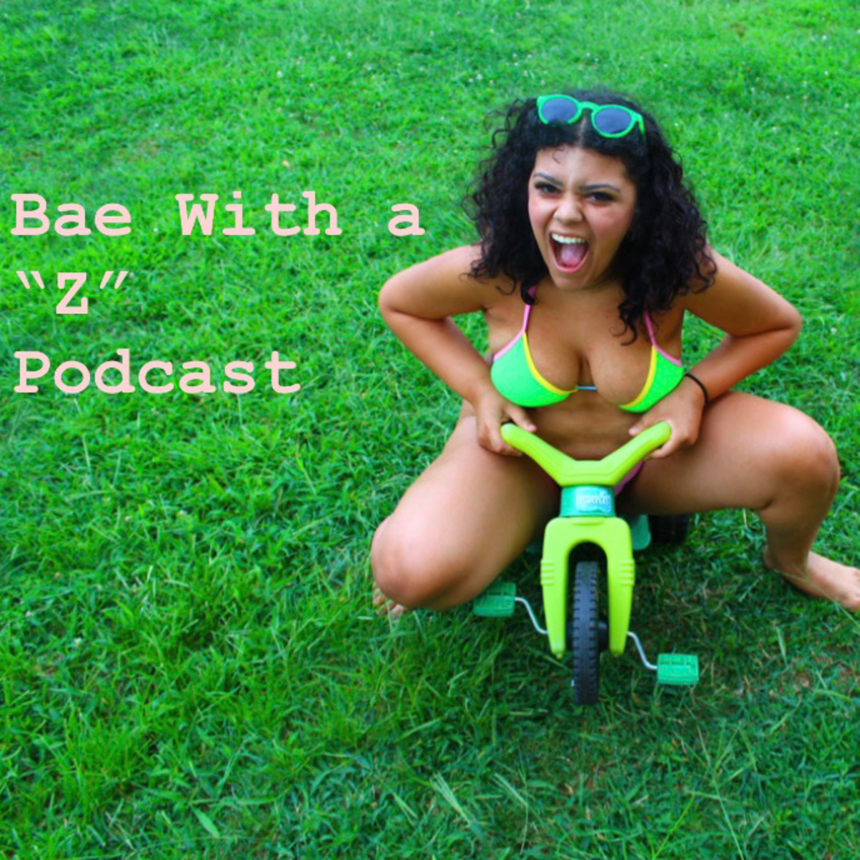 Bae With a “Z” Podcast