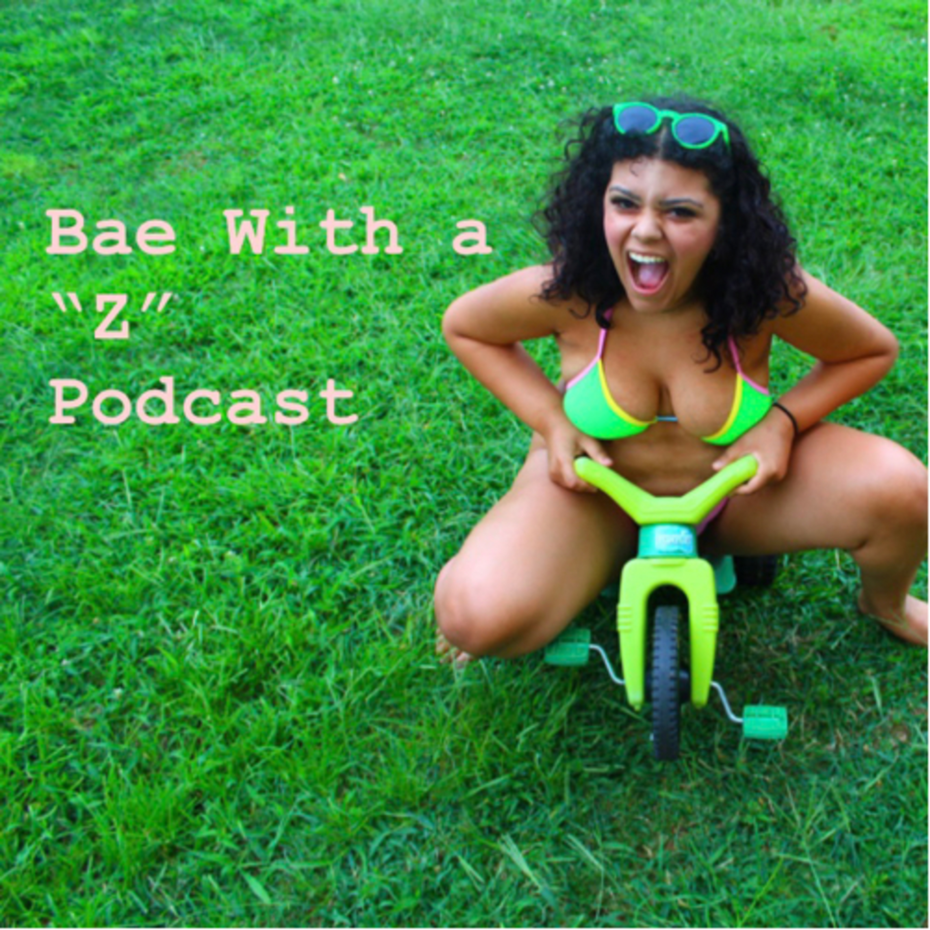 Bae With a “Z” Podcast