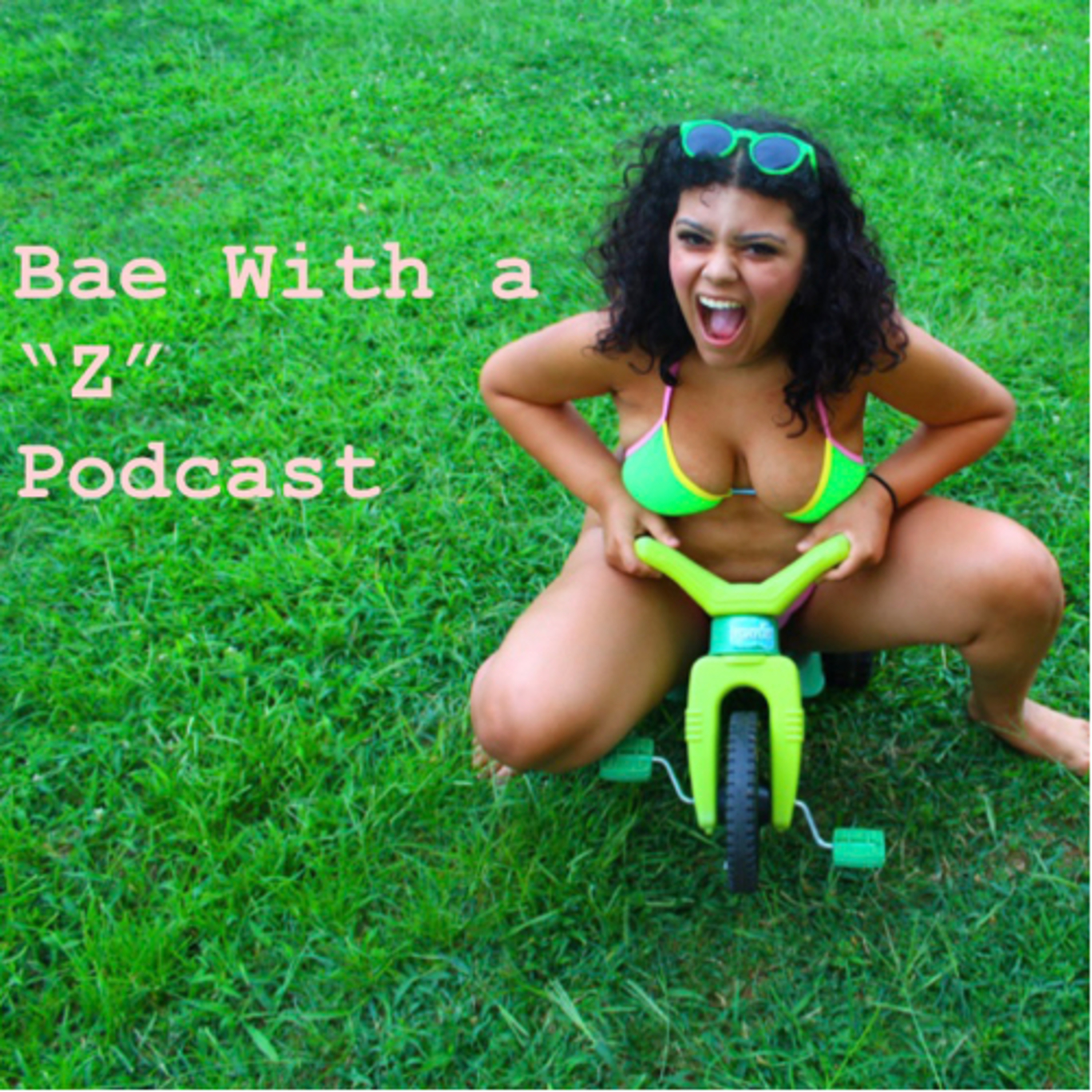 Bae With a “Z” Podcast