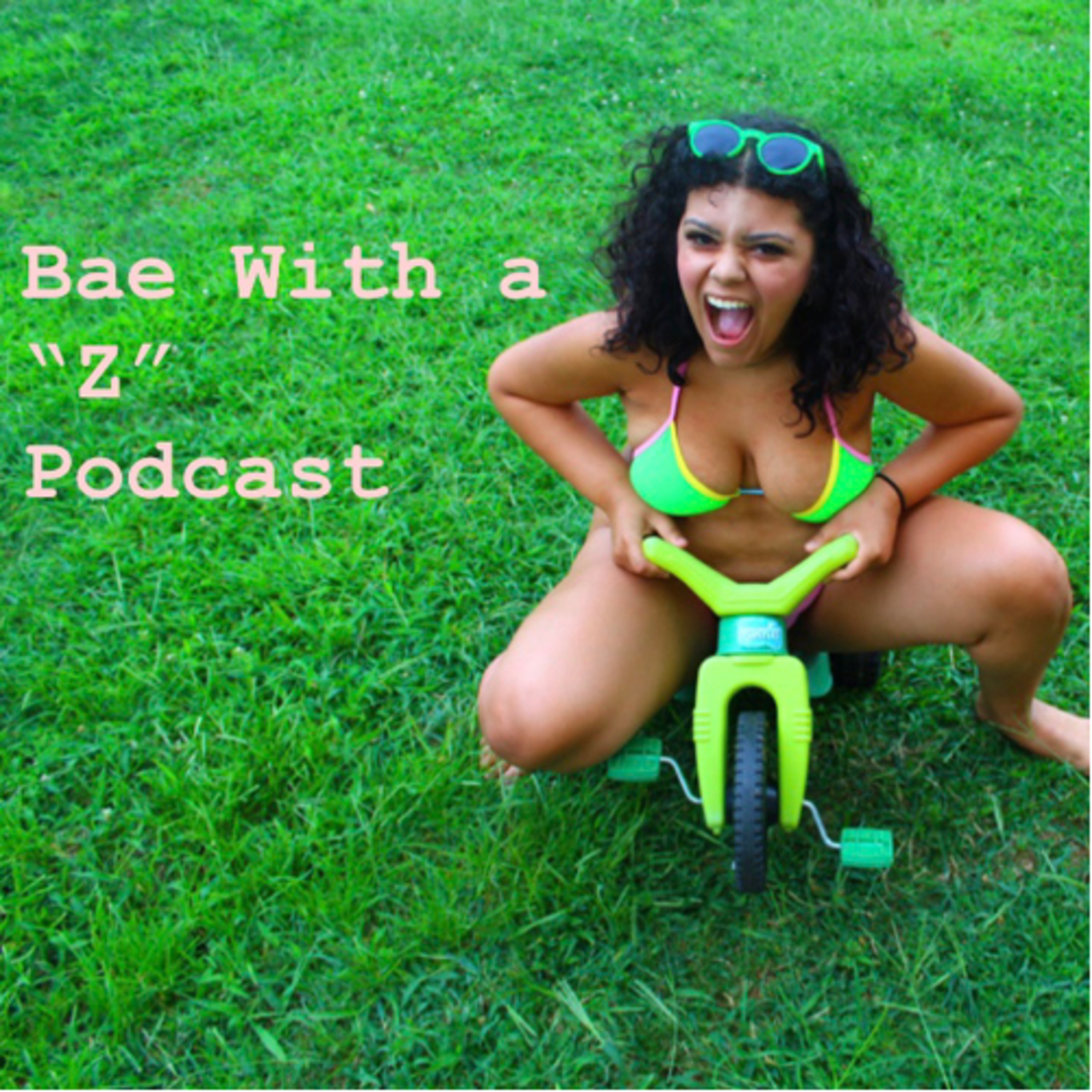 Bae With a “Z” Podcast