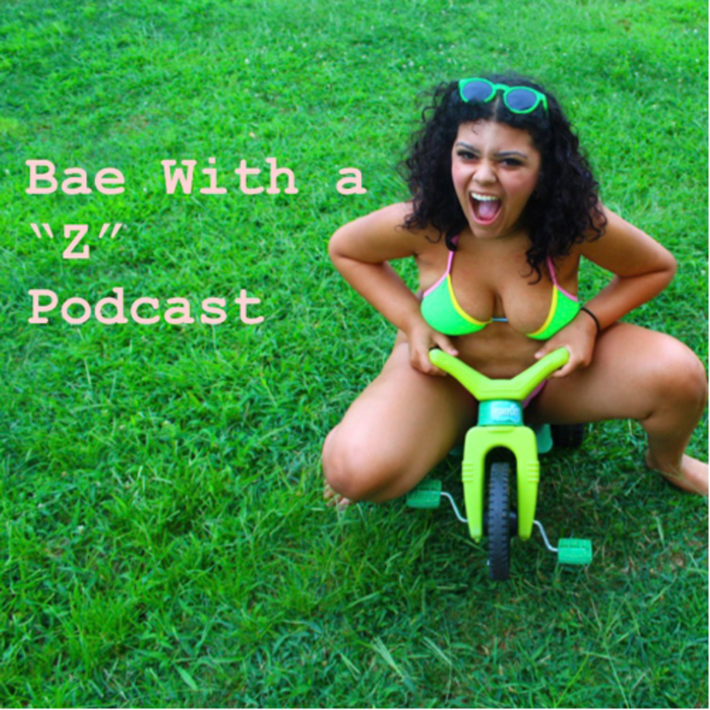 Bae With a “Z” Podcast