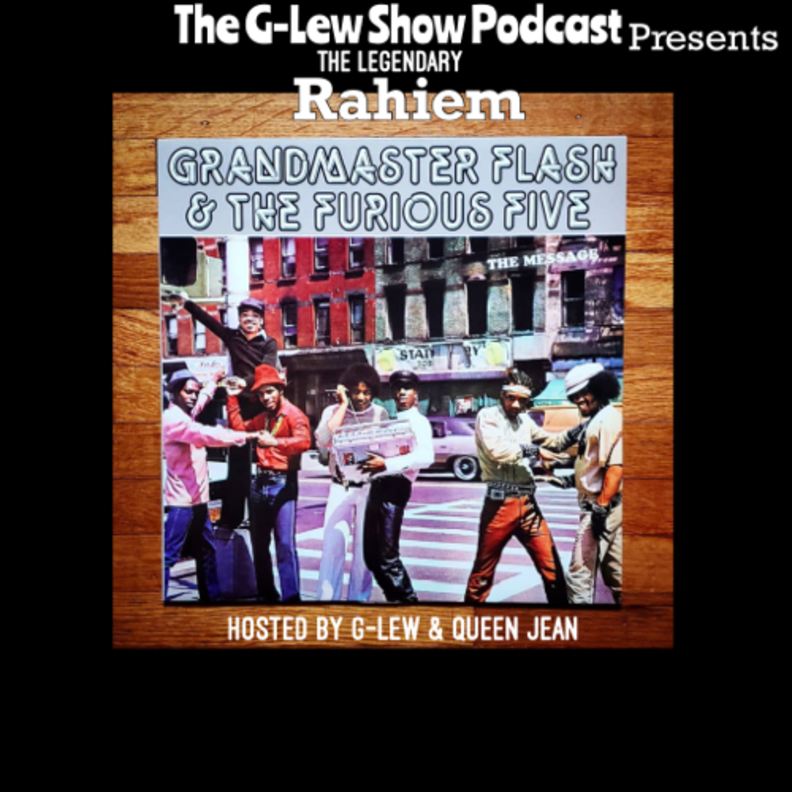 This episode features Rahiem of the legendary Grandmaster Flash & The Furious Five