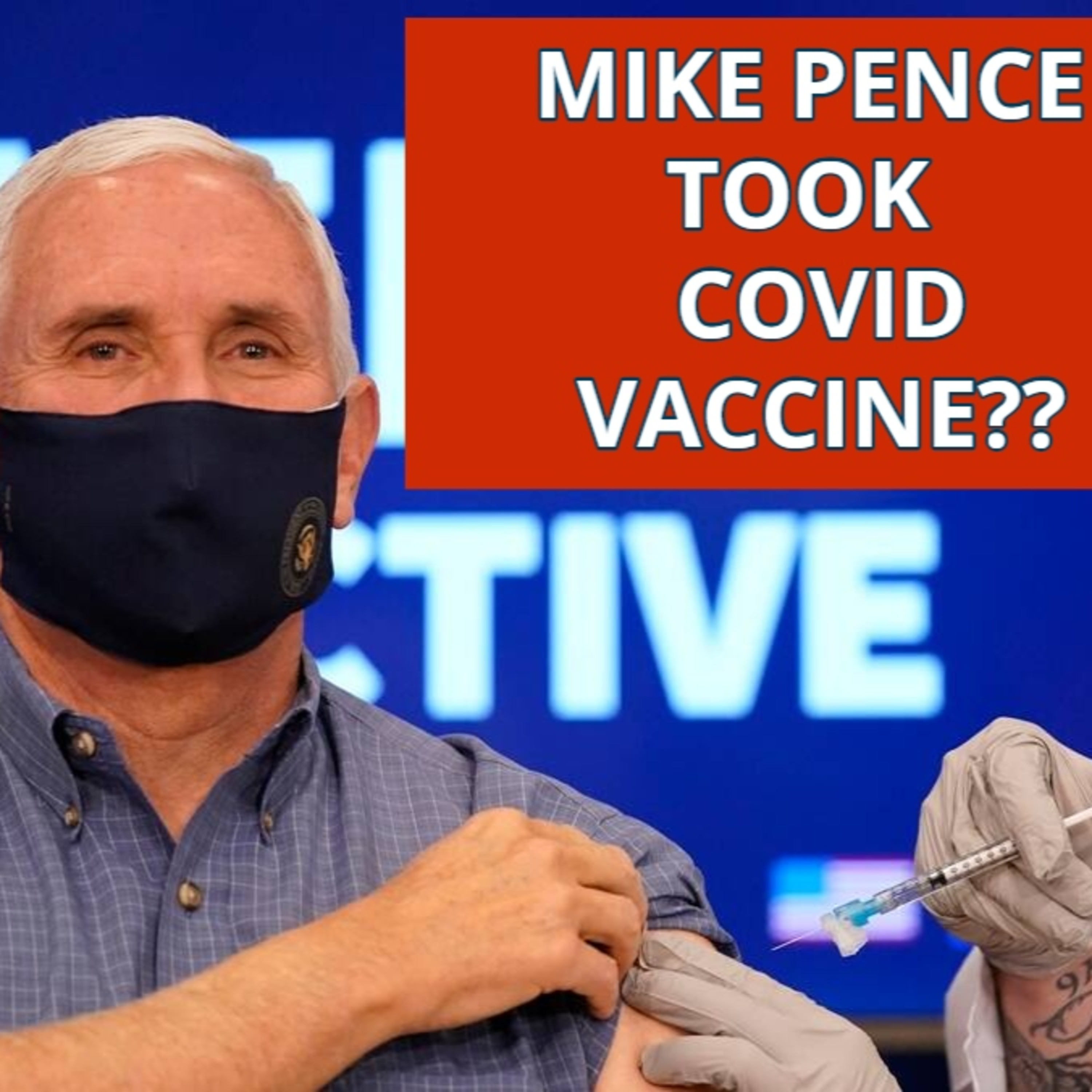 MIKE PENCE AND THE UNITED STATES SAY THE COVID19 VACCINE IS SAFE AND EFFECTIVE episode artwork