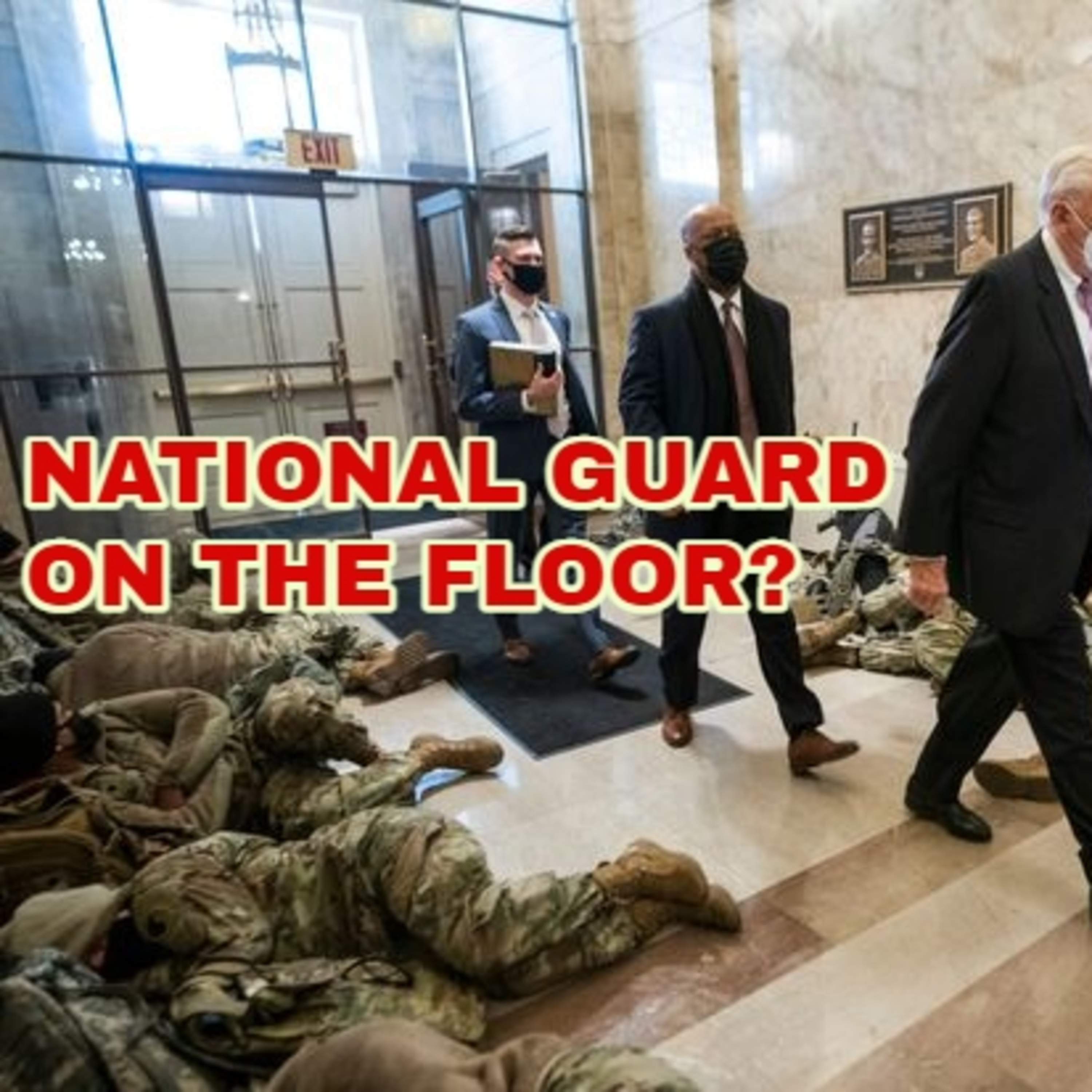WHY IS THE U.S.A NATIONAL GUARDS SLEEPING ON THE CAPITOL FLOOR?  episode artwork