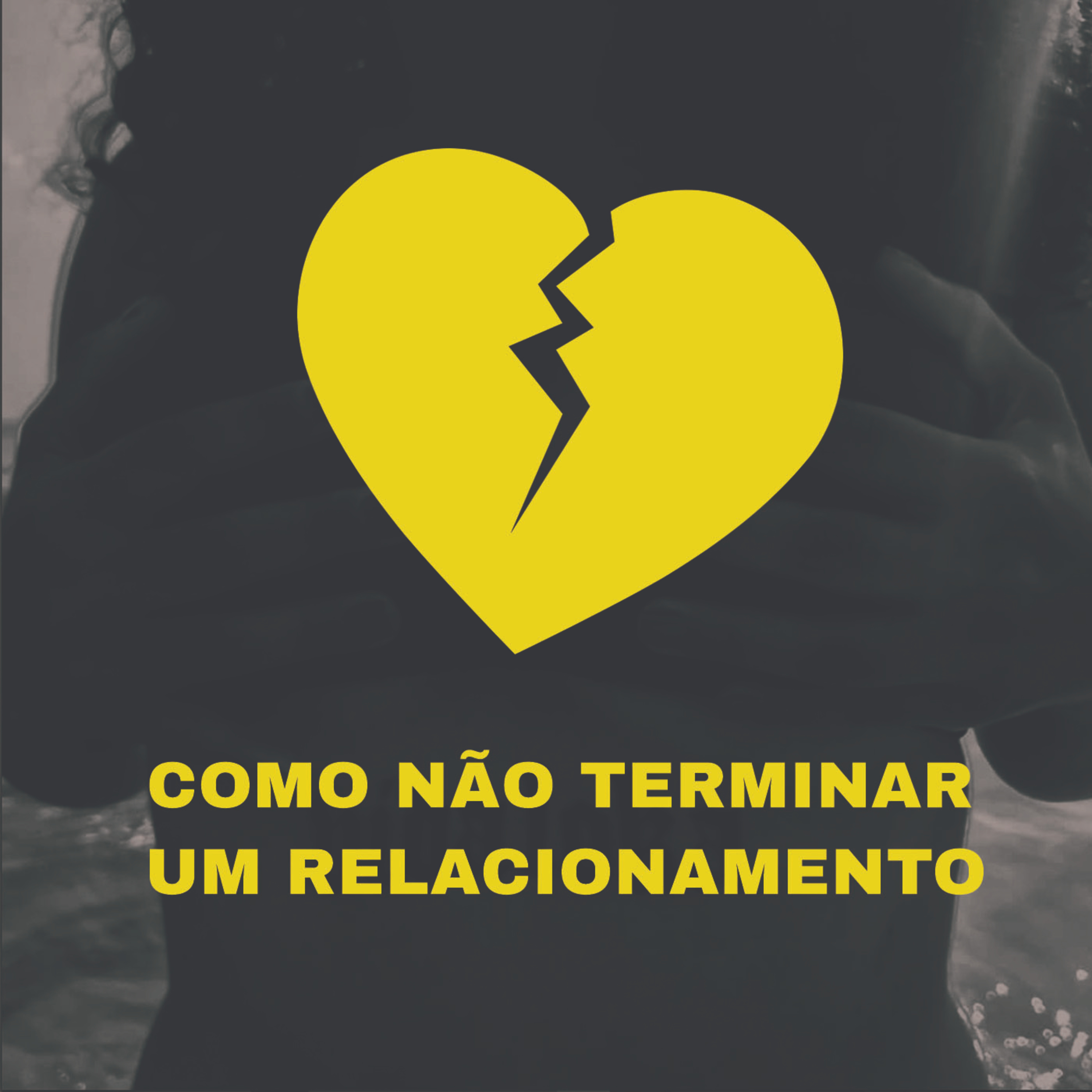 EP 1: COMO NÃO TERMINAR UM RELACIONAMENTO episode artwork
