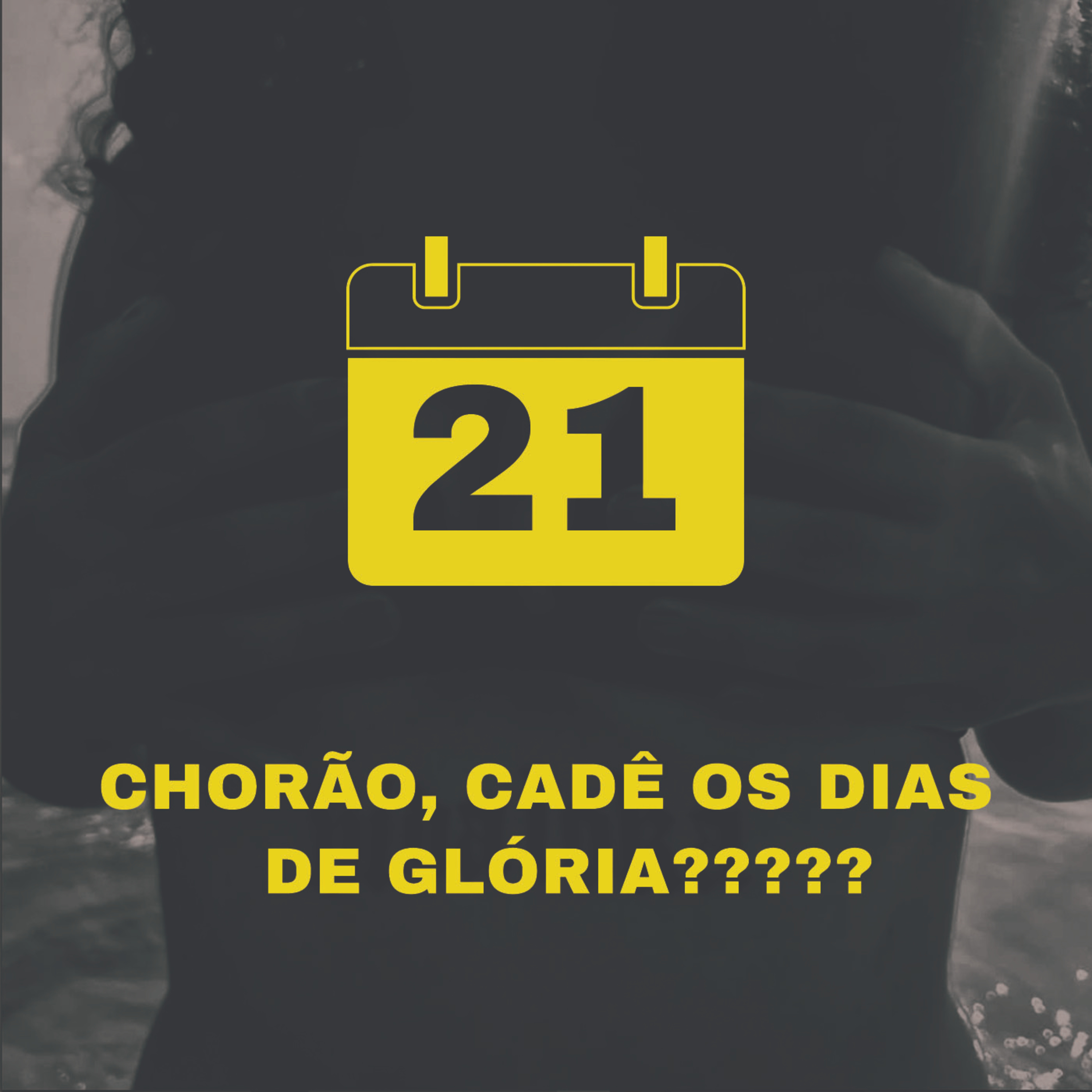 EP 4: CHORÃO, CADÊ OS DIAS DE GLÓRIA???? episode artwork