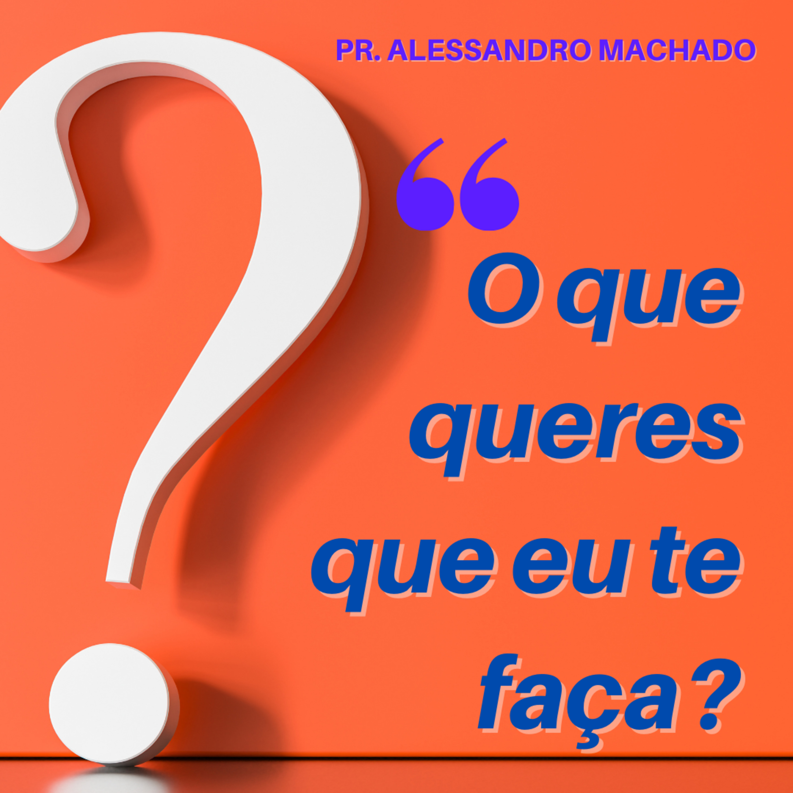 O que queres que eu te faça?