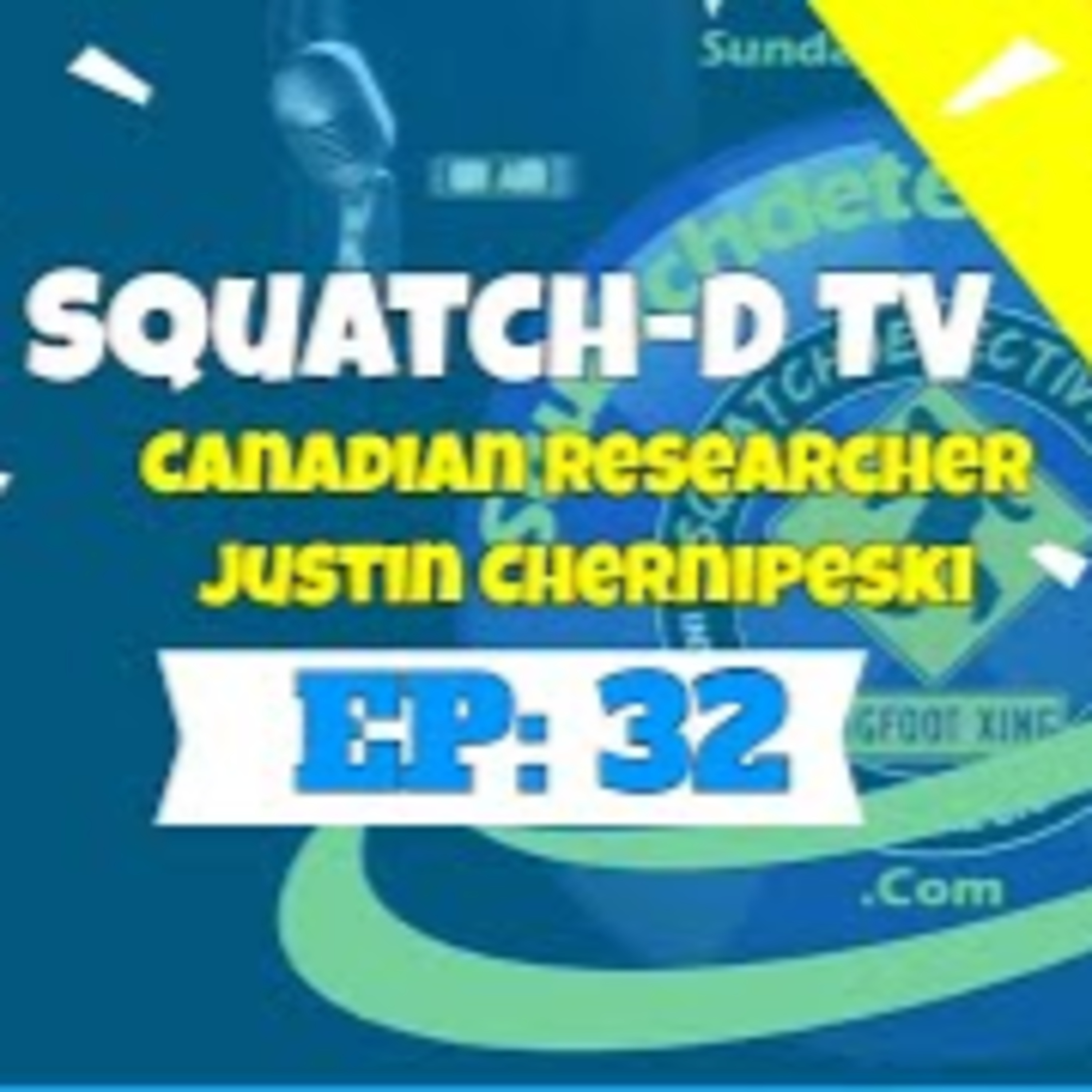Squatch-D TV 5/31/20 Episode 32 w/ Justin Chernipeski
