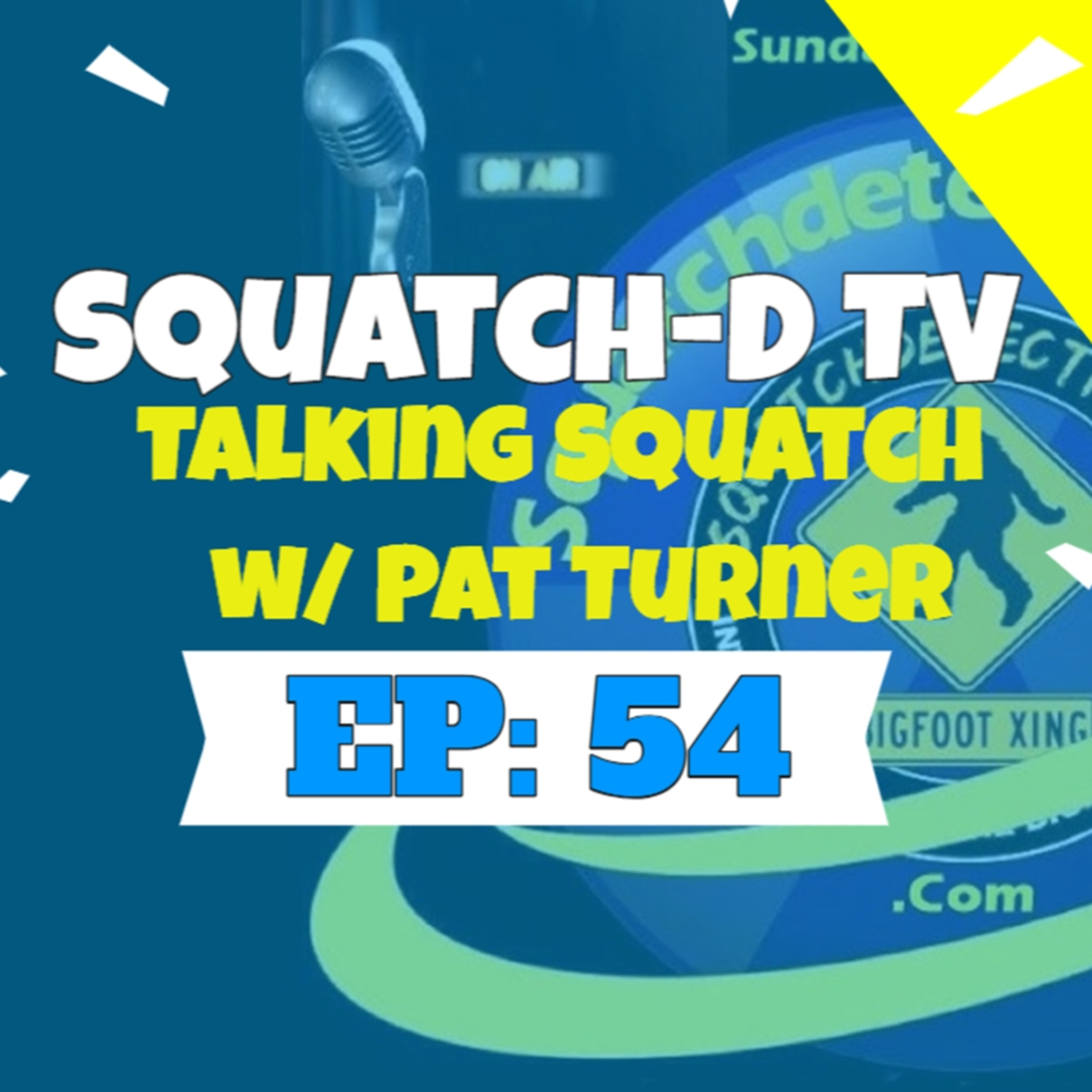 👉 (Bigfoot Podcast Video) Squatch-D TV Episode 54 with guest Pat Turner