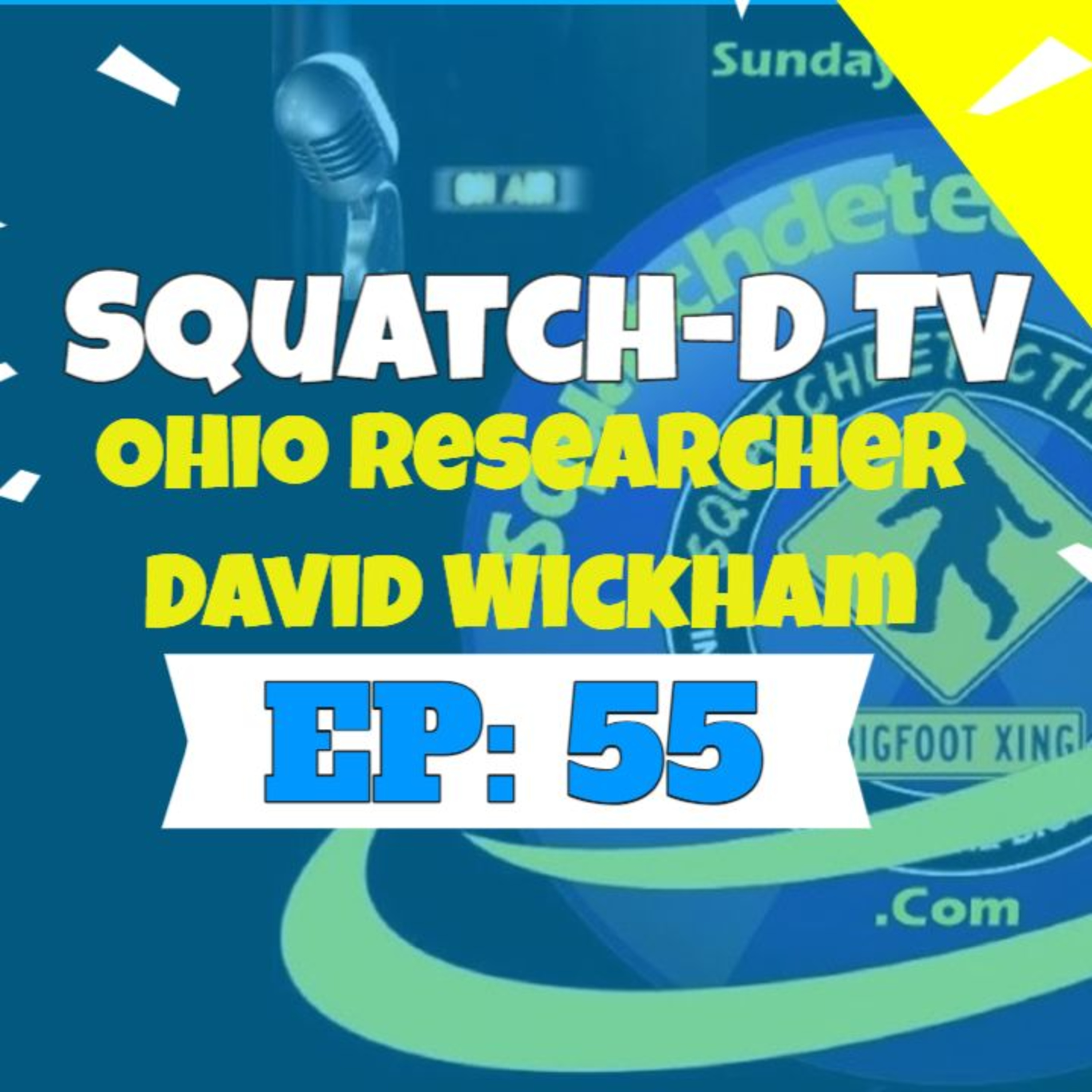 👉 (Bigfoot Podcast Audio) Squatch-D TV Episode 55 with guest David Wickham
