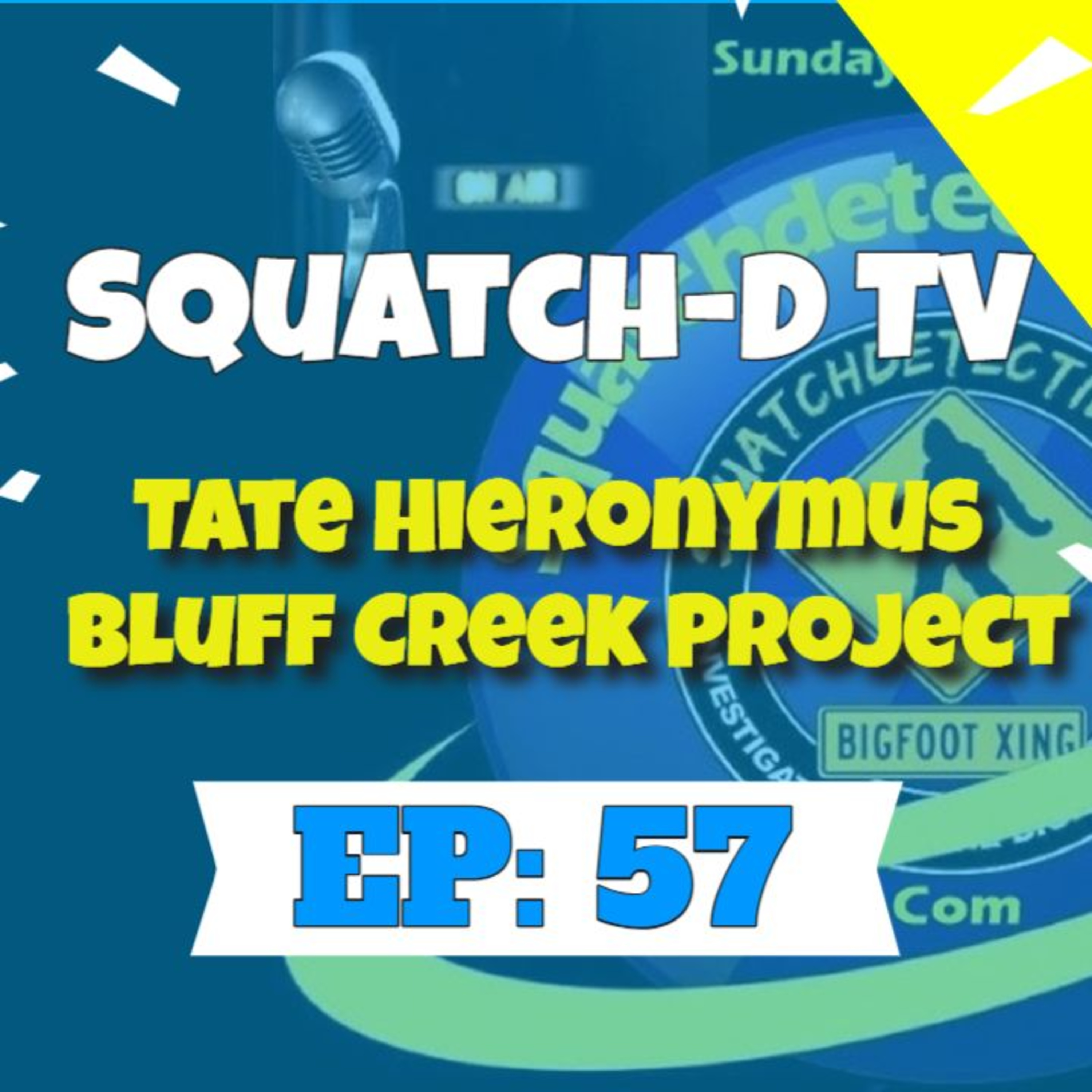 👉 (Bigfoot Podcast Audio) Squatch-D TV Episode 57 w/ guest Tate Hieronymous