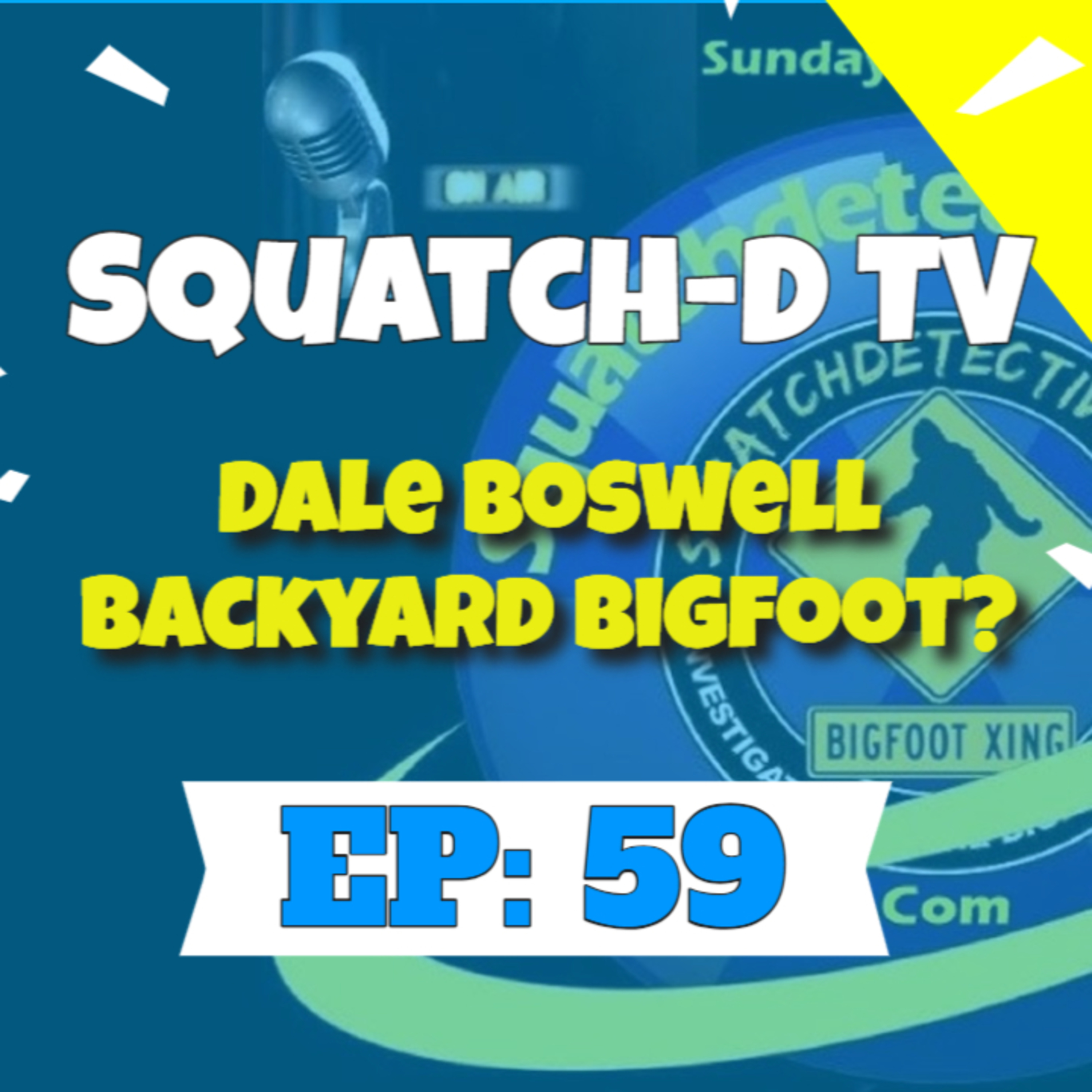 👉 (Bigfoot Podcast Audio) Squatch-D TV Episode 59 w/guest Dale Boswell