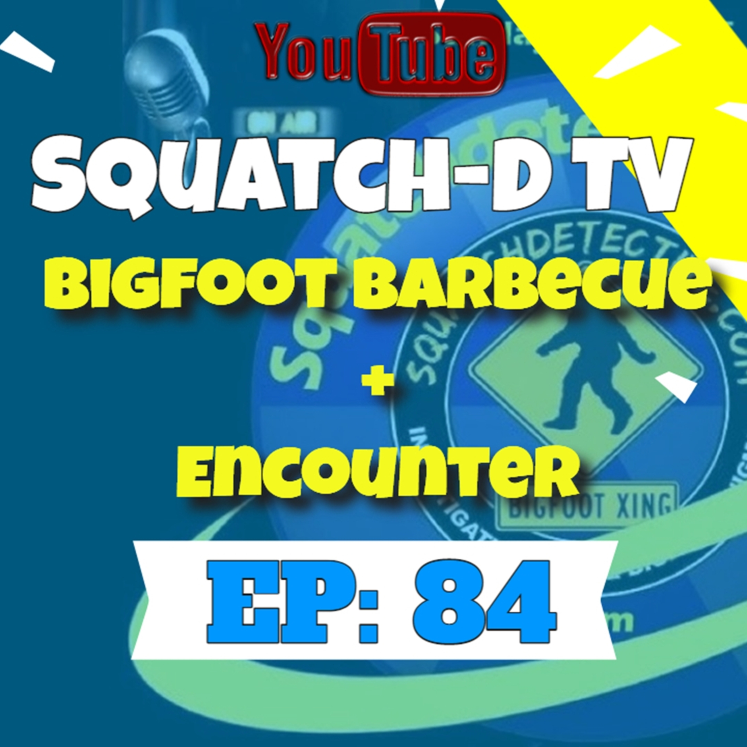 Bigfoot Barbecue & Bigfoot Encounter - Squatch-D TV Ep. 84
