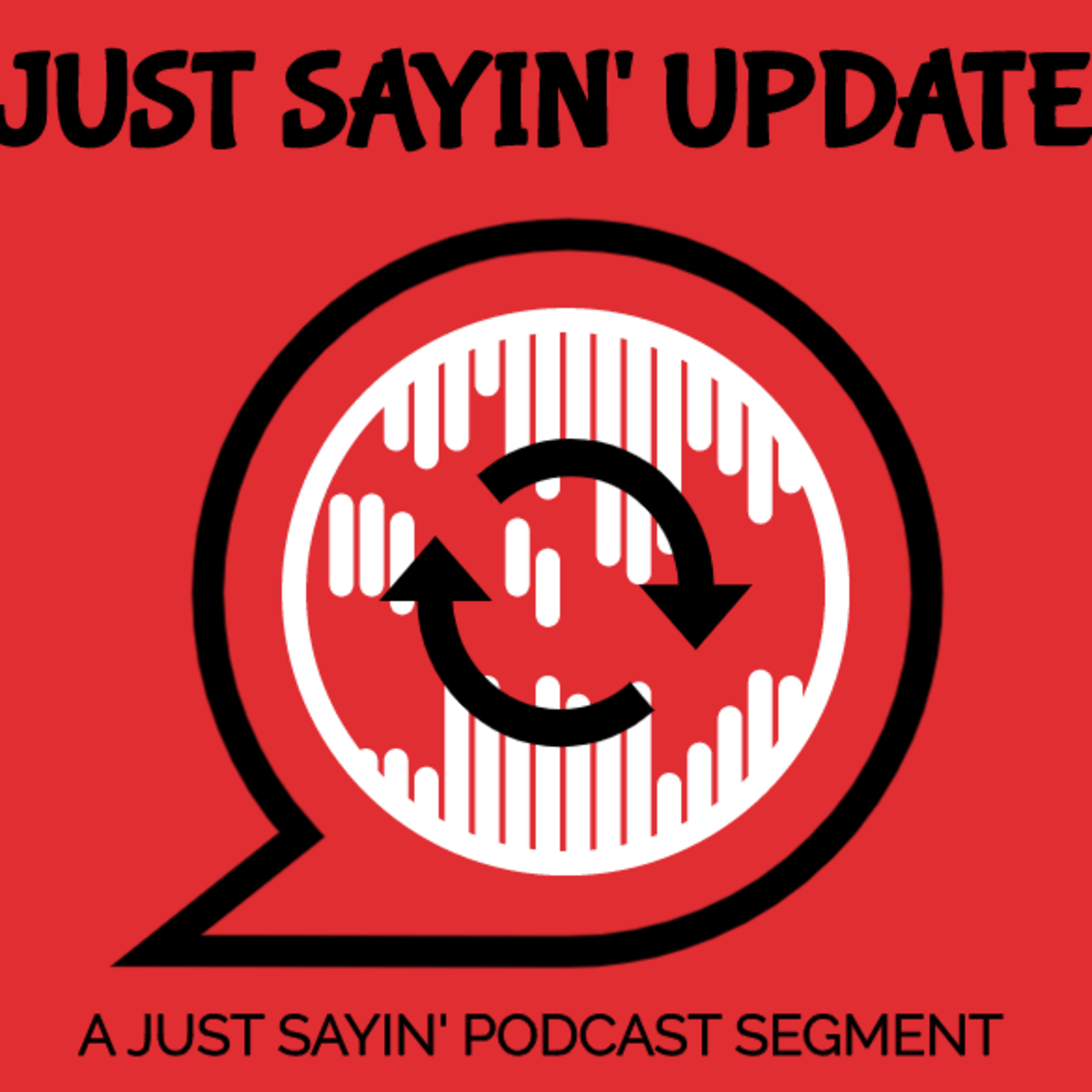 BONUS EPISODE - Just Sayin' Update #4 episode artwork