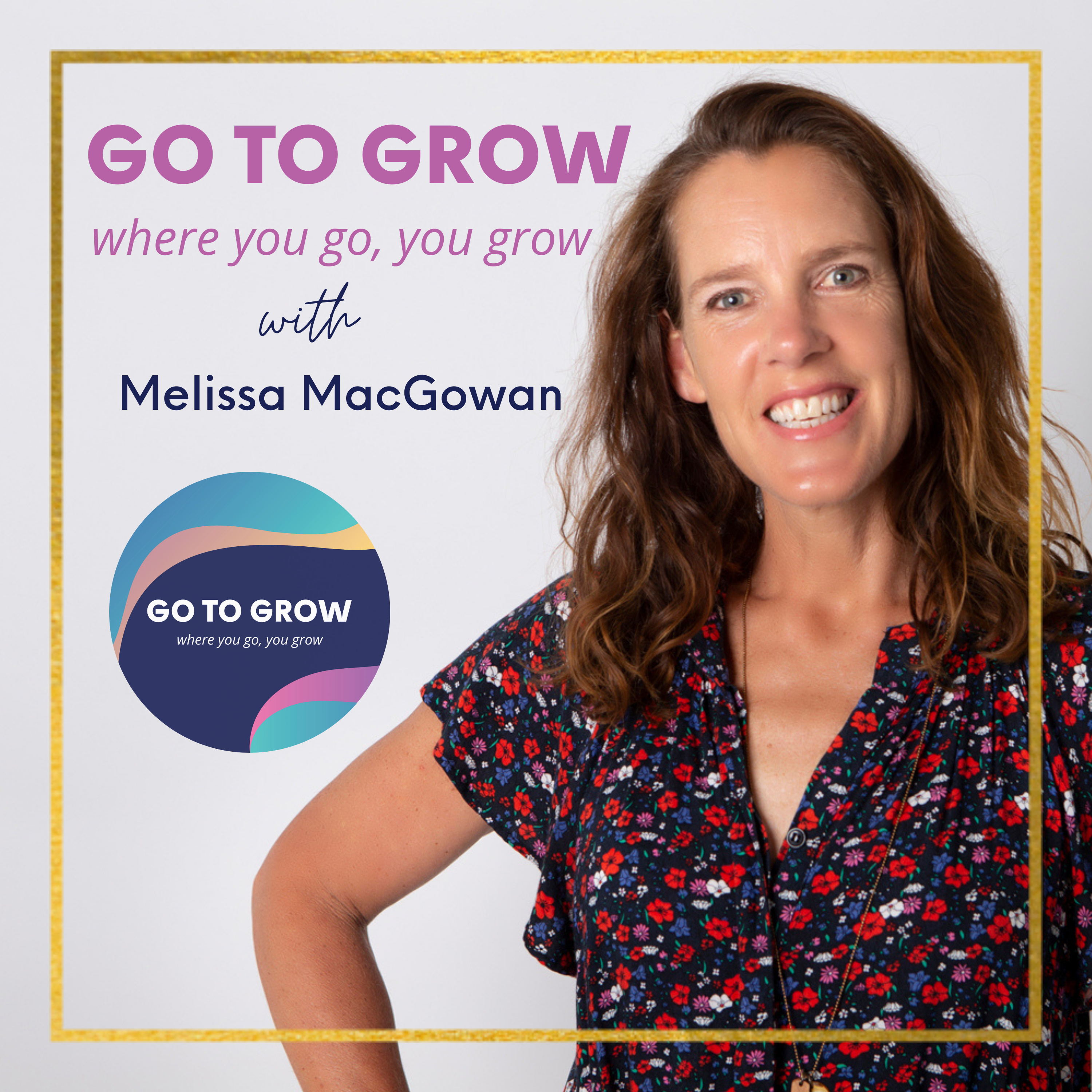 Go To Grow - with Melissa MacGowan