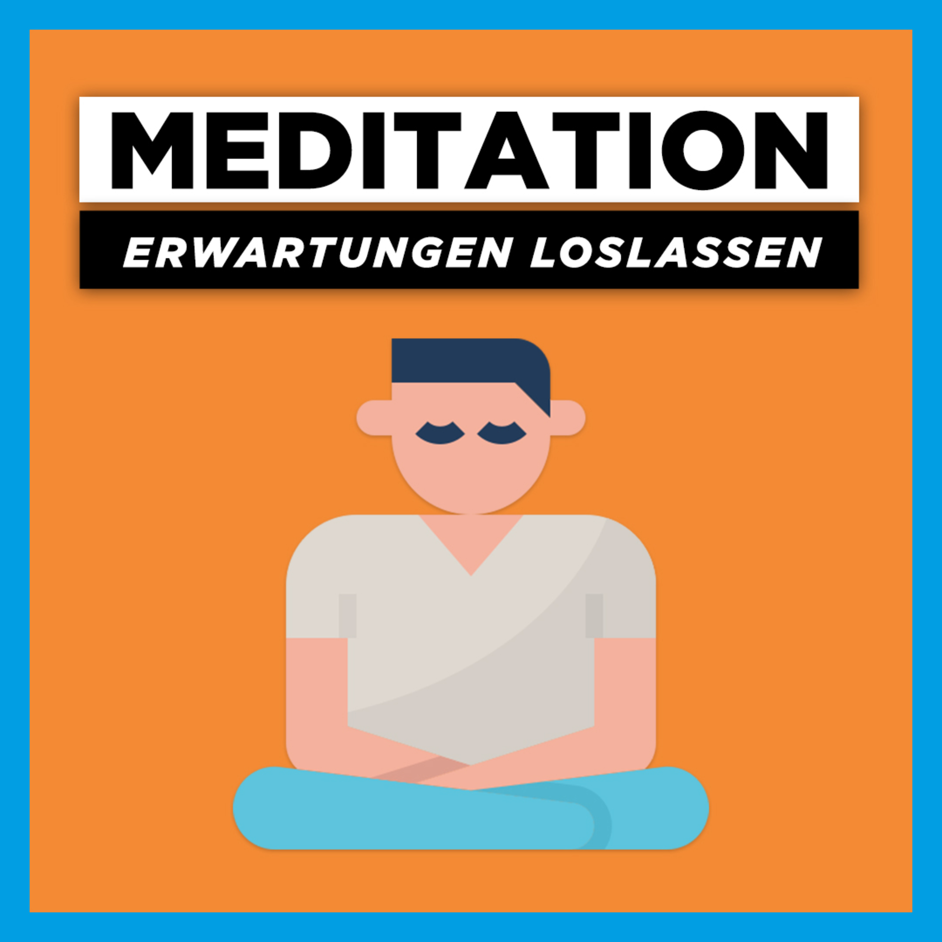 Meditation Erwartungen loslassen | Geführte Meditation für mehr Glück & Zufriedenheit