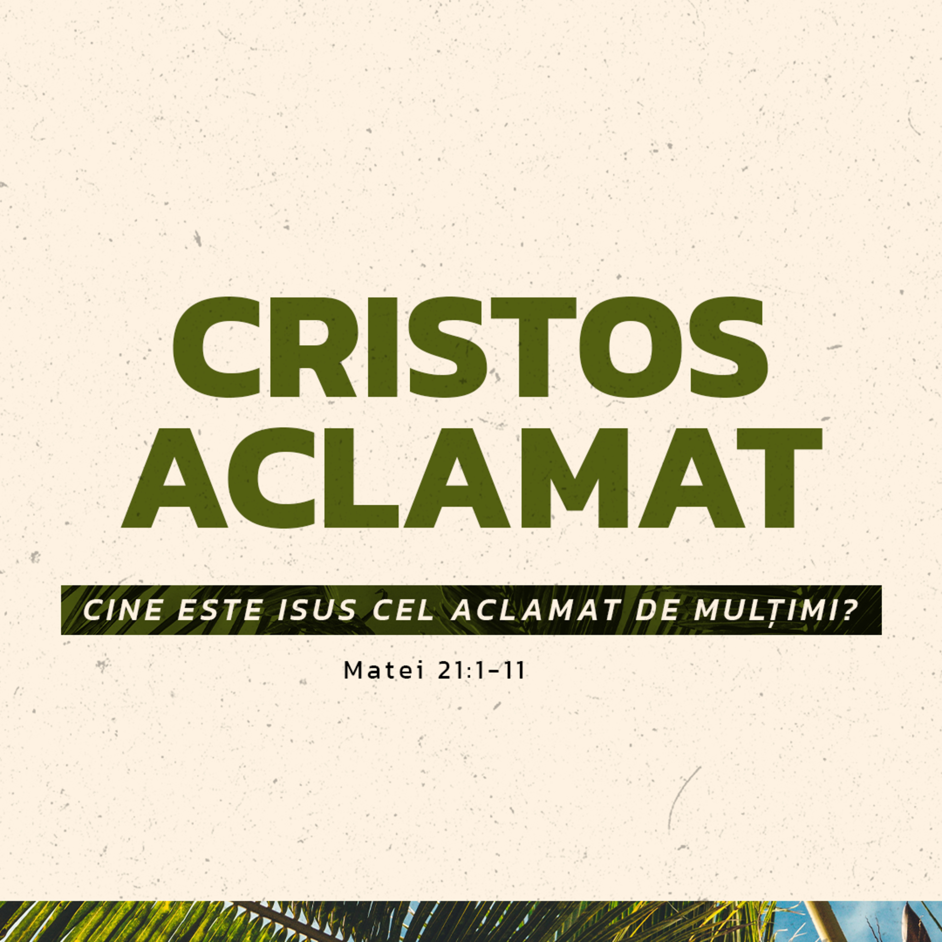 Cristos Aclamat | Matei 21:1-11