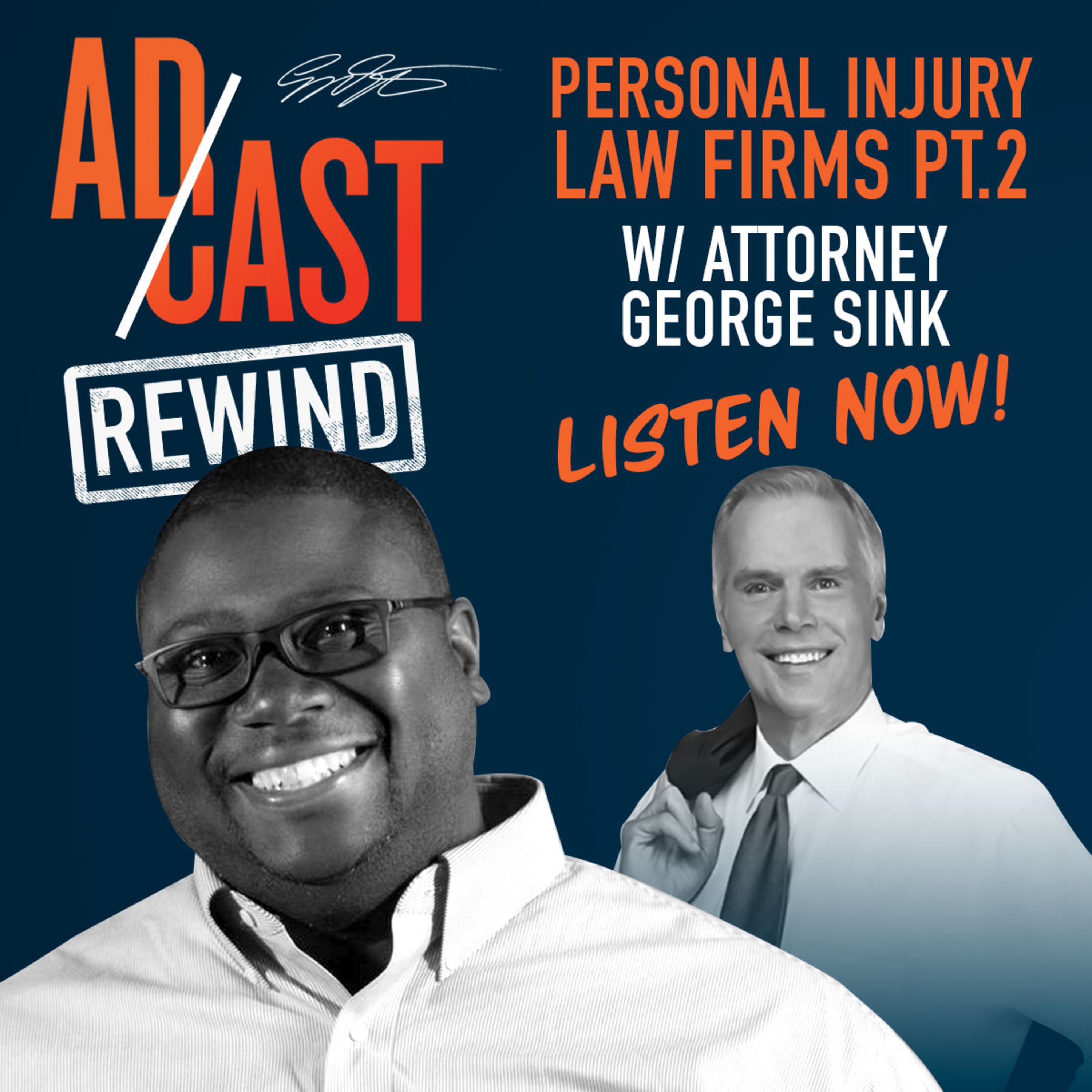 The AdCast Rewind - Personal Injury Law Firms PT 2 w/ Attorney George Sink episode artwork