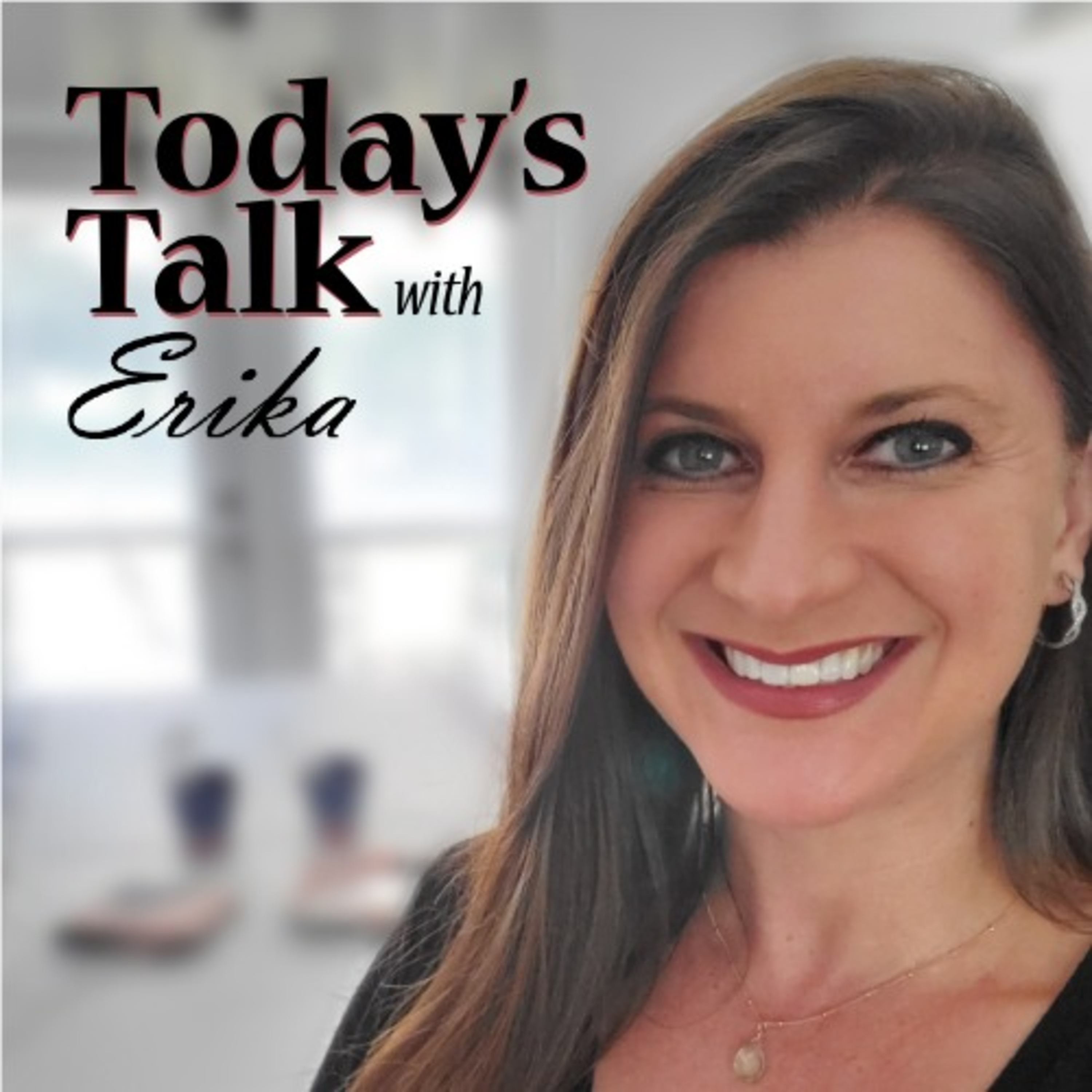 Today\'s Talk with Erika
