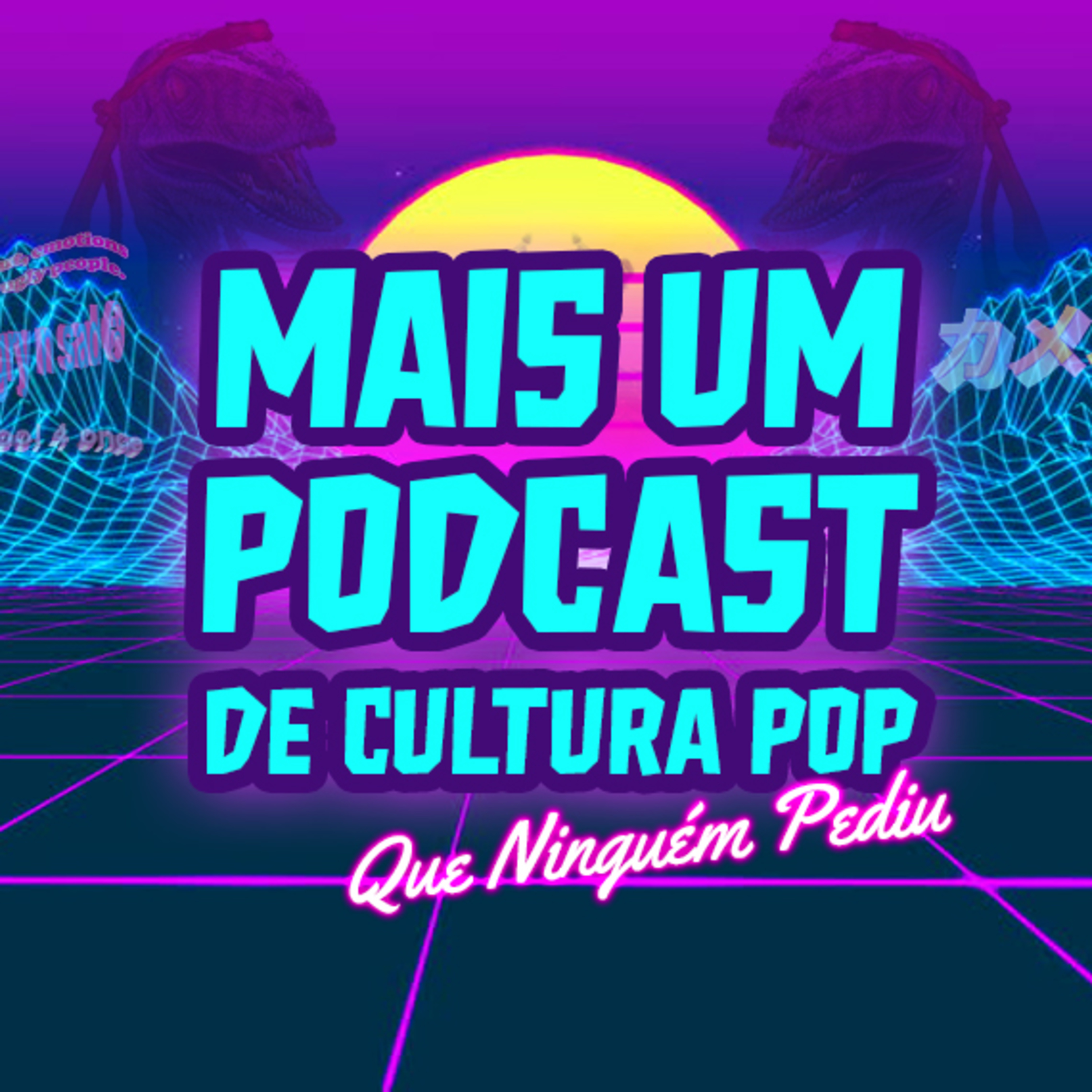 Mais Um Podcast de Cultura Pop Que Ninguém Pediu