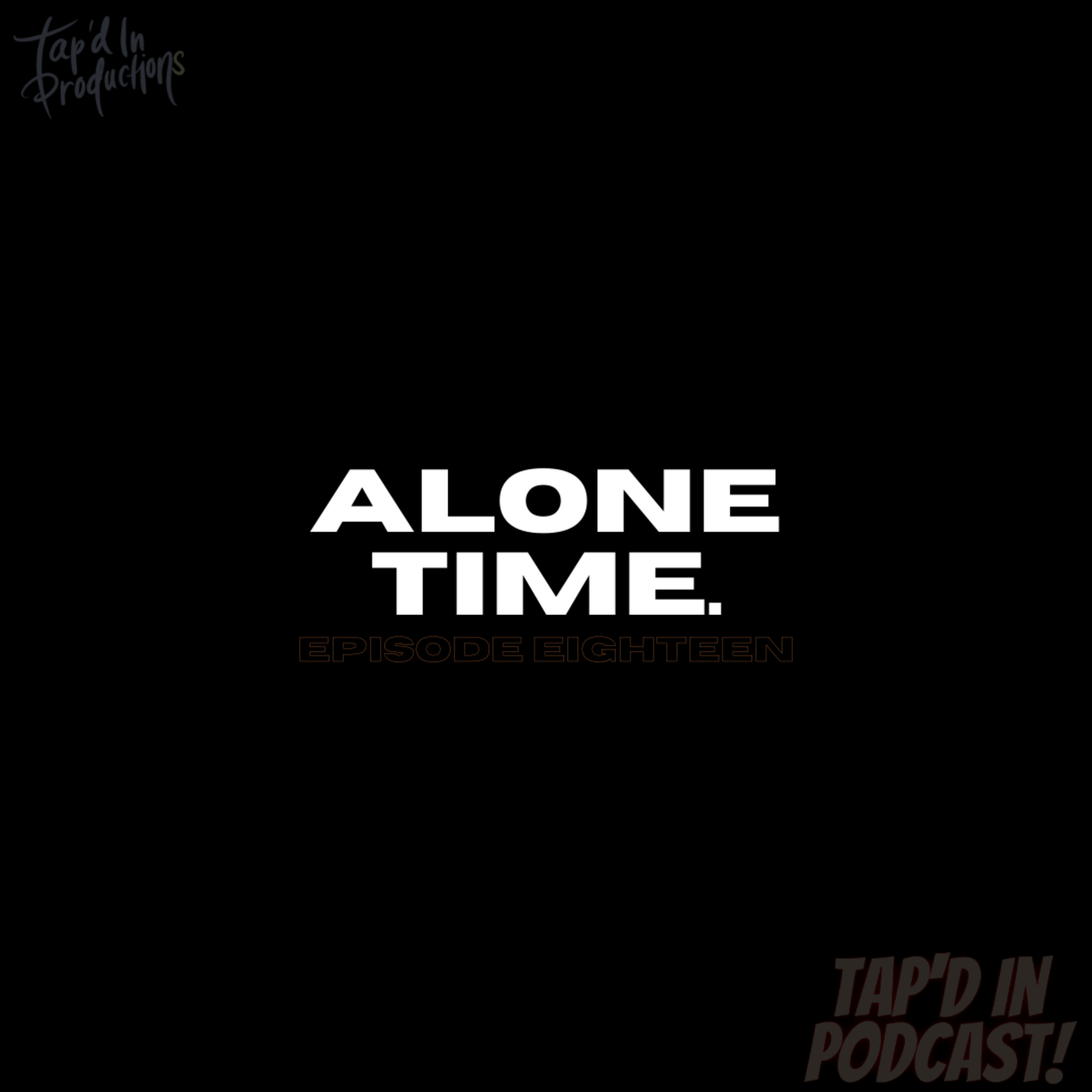 EPISODE 18: ALONE TIME