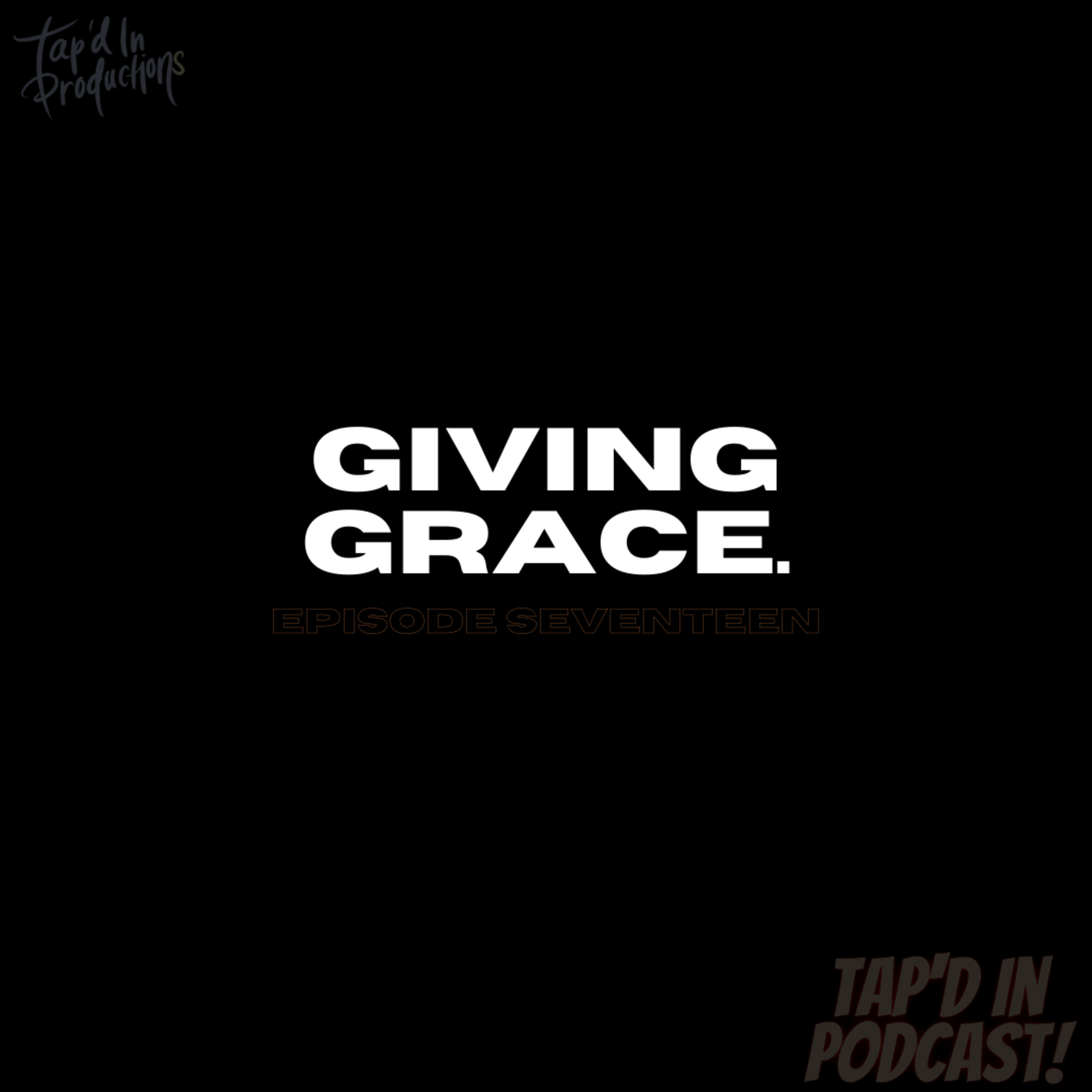 EPISODE 17: GIVING GRACE