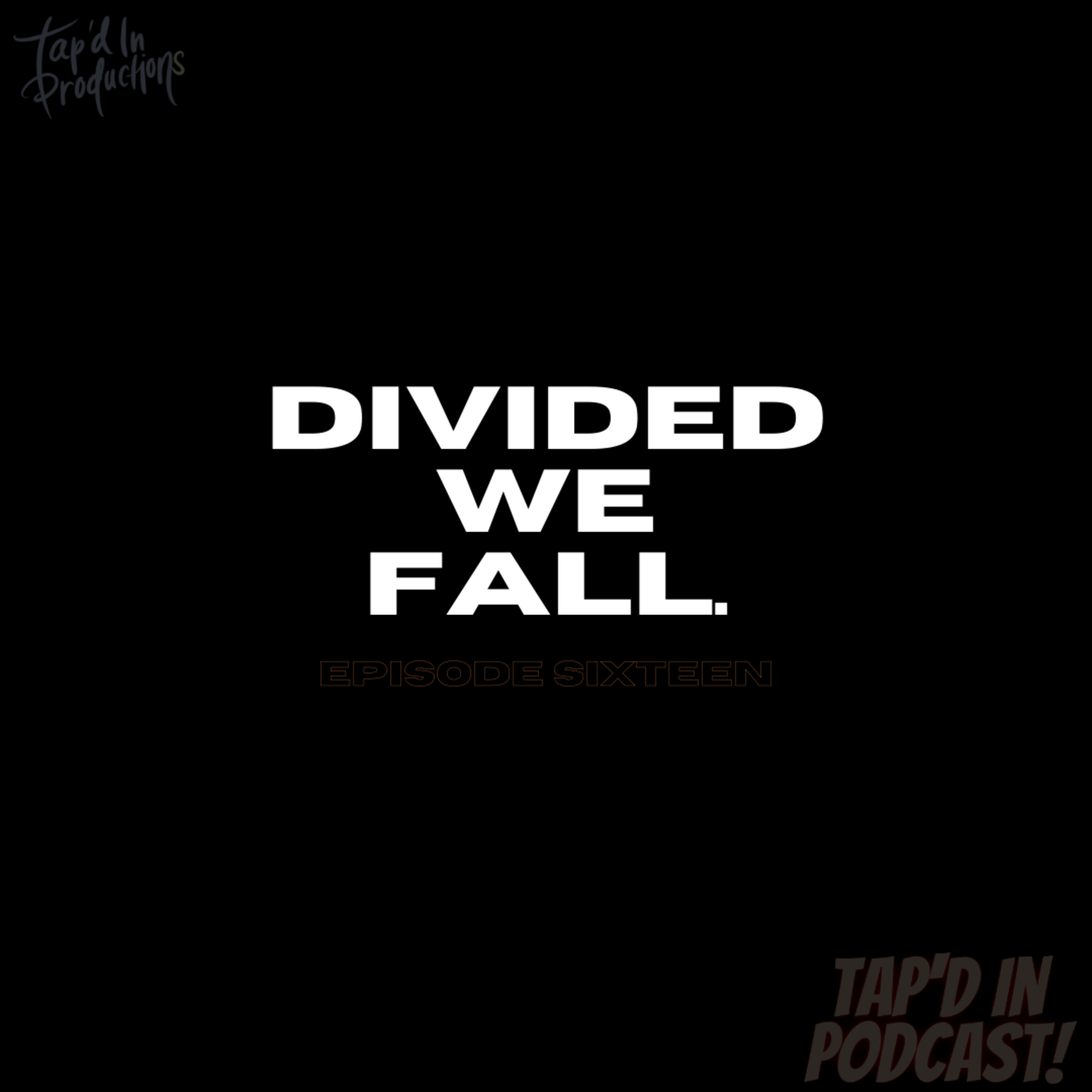 Episode 16: Divided We Fall