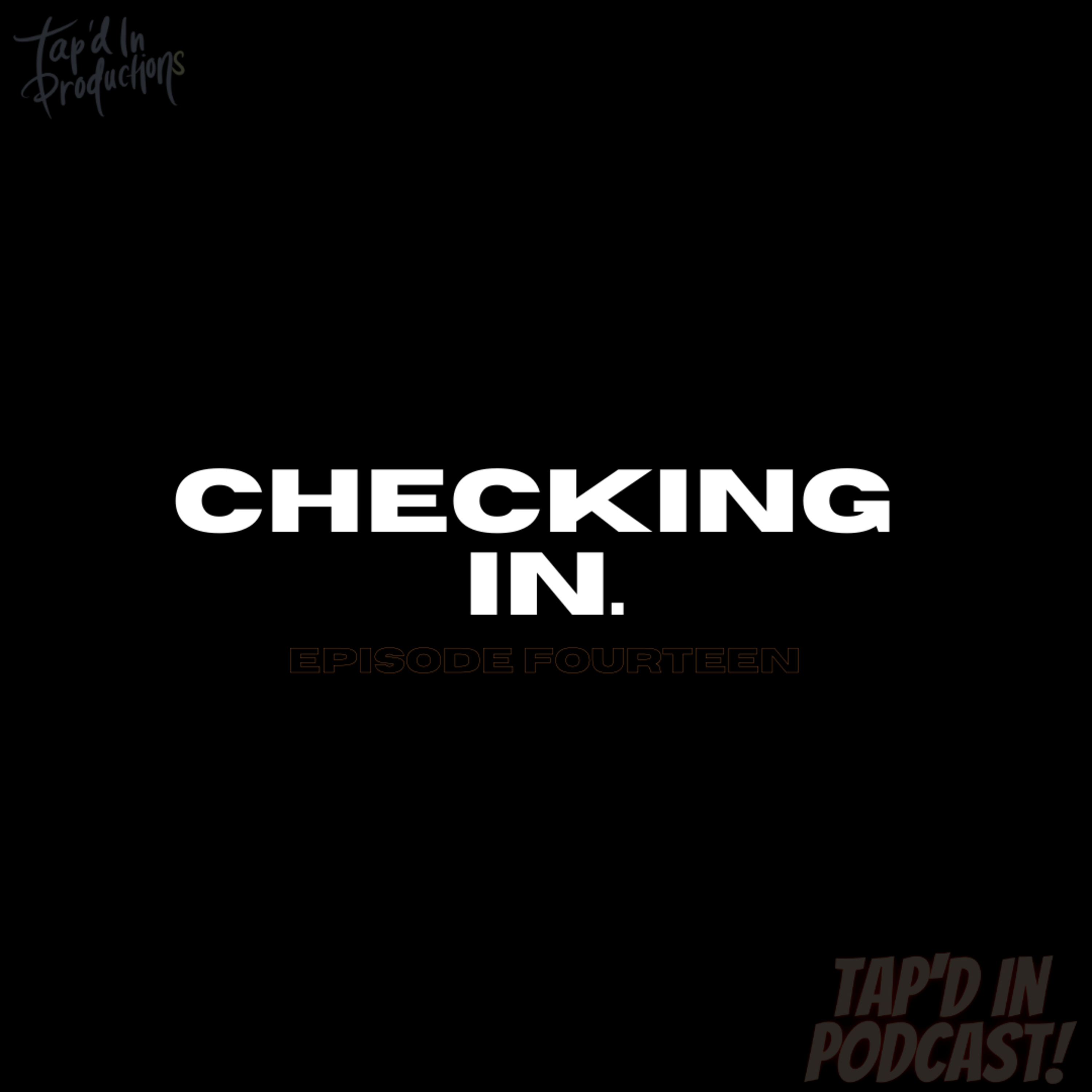 Episode 14: CHECKING IN