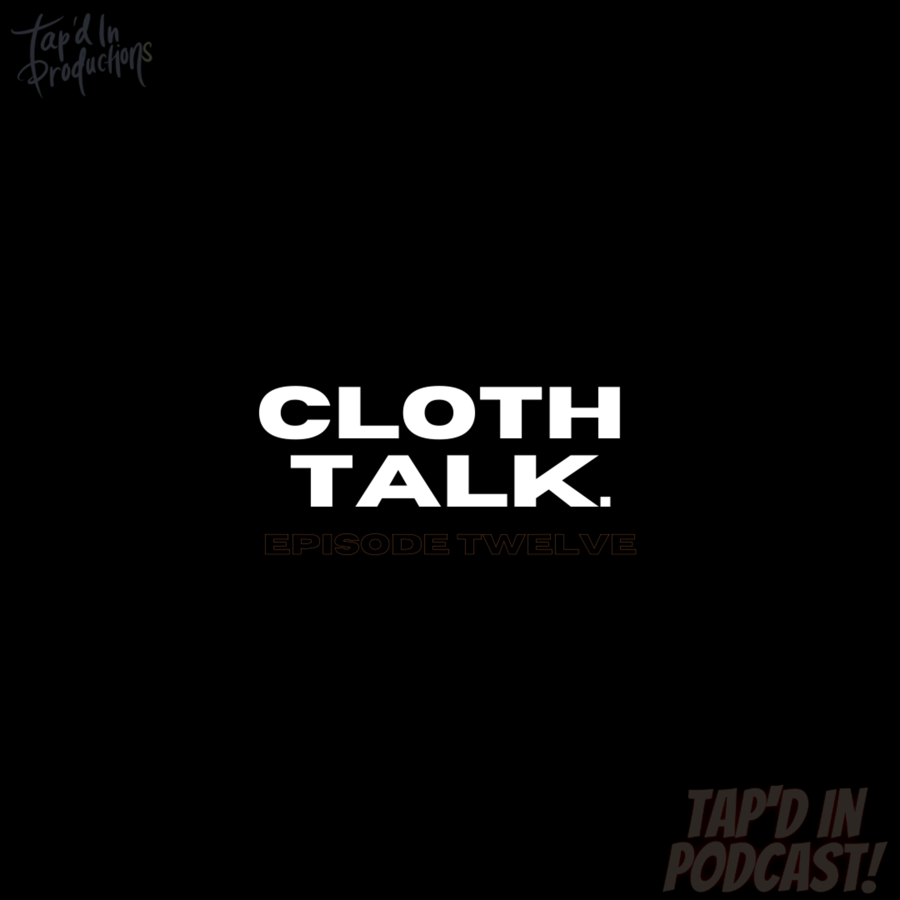 Episode 12: CLOTH TALK