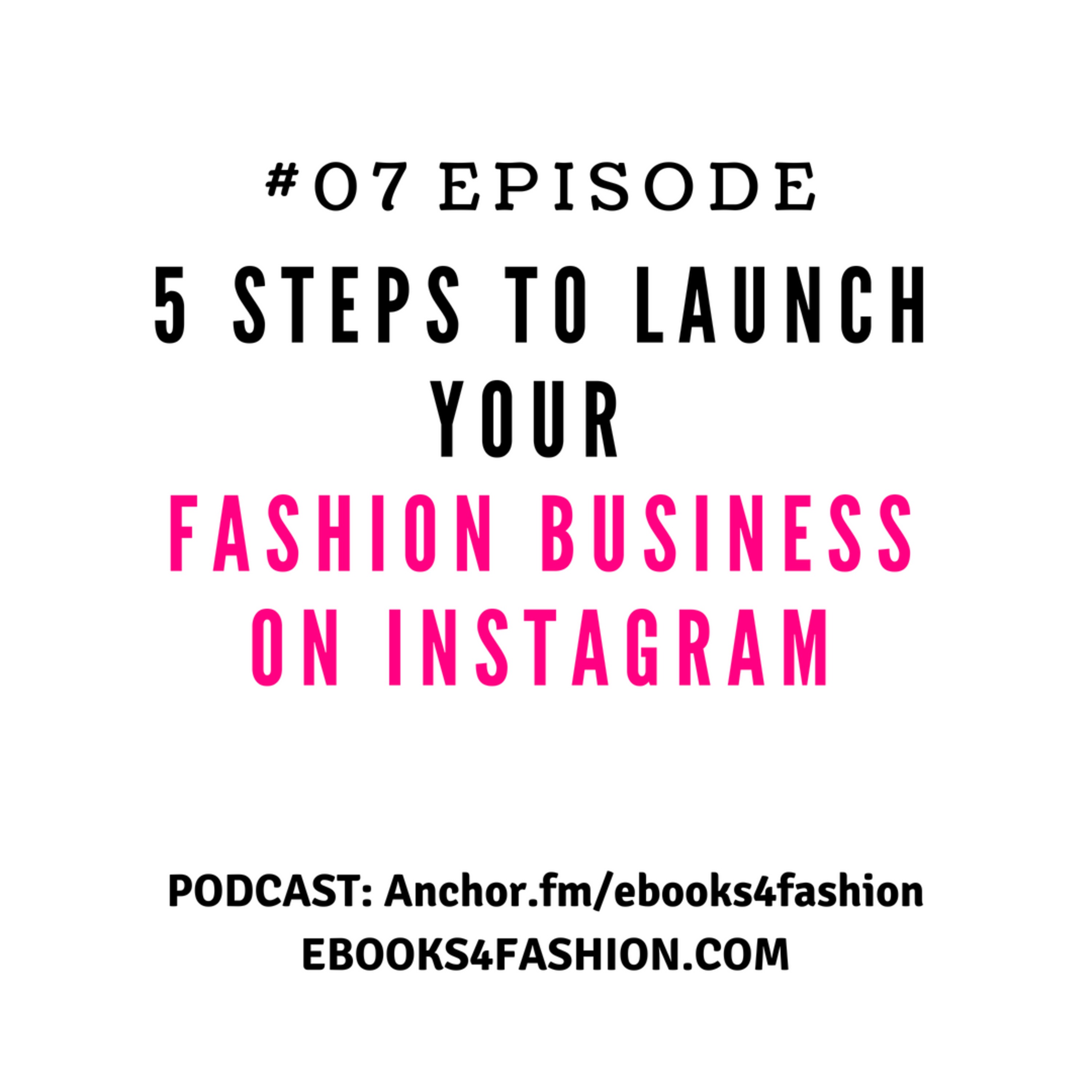 #341 - [Replay Episode #07] 5 Proven Steps to Launch a Fashion Business on Instagram | Start Your Fashion Brand Today