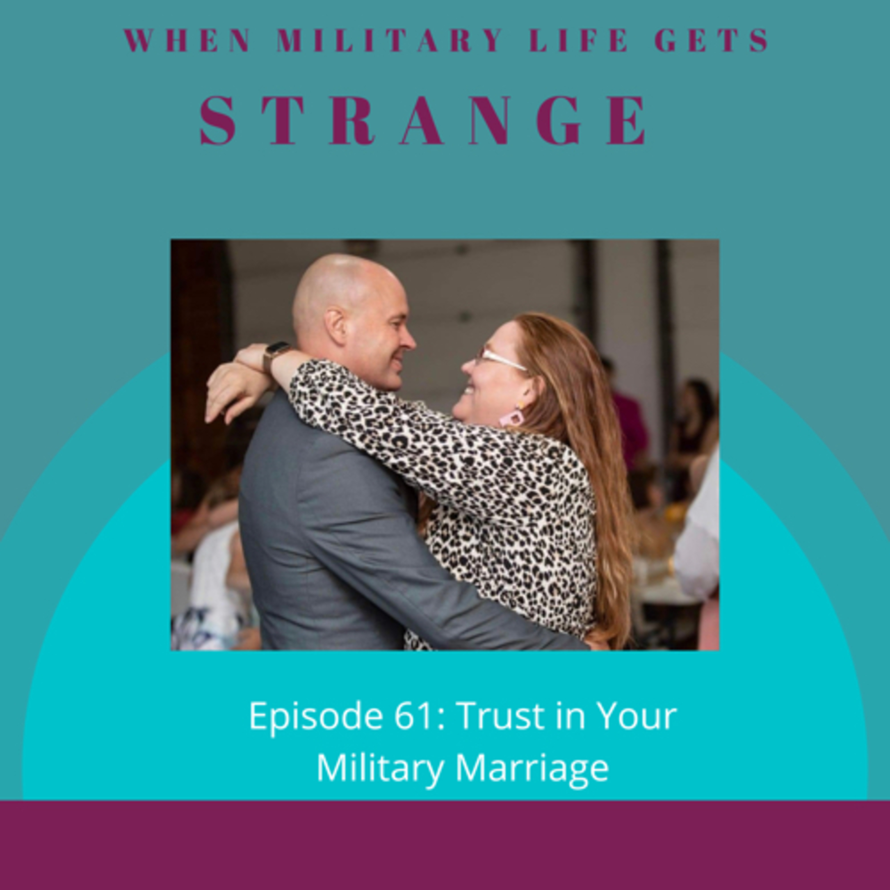 61 Trusting in your Military Marriage