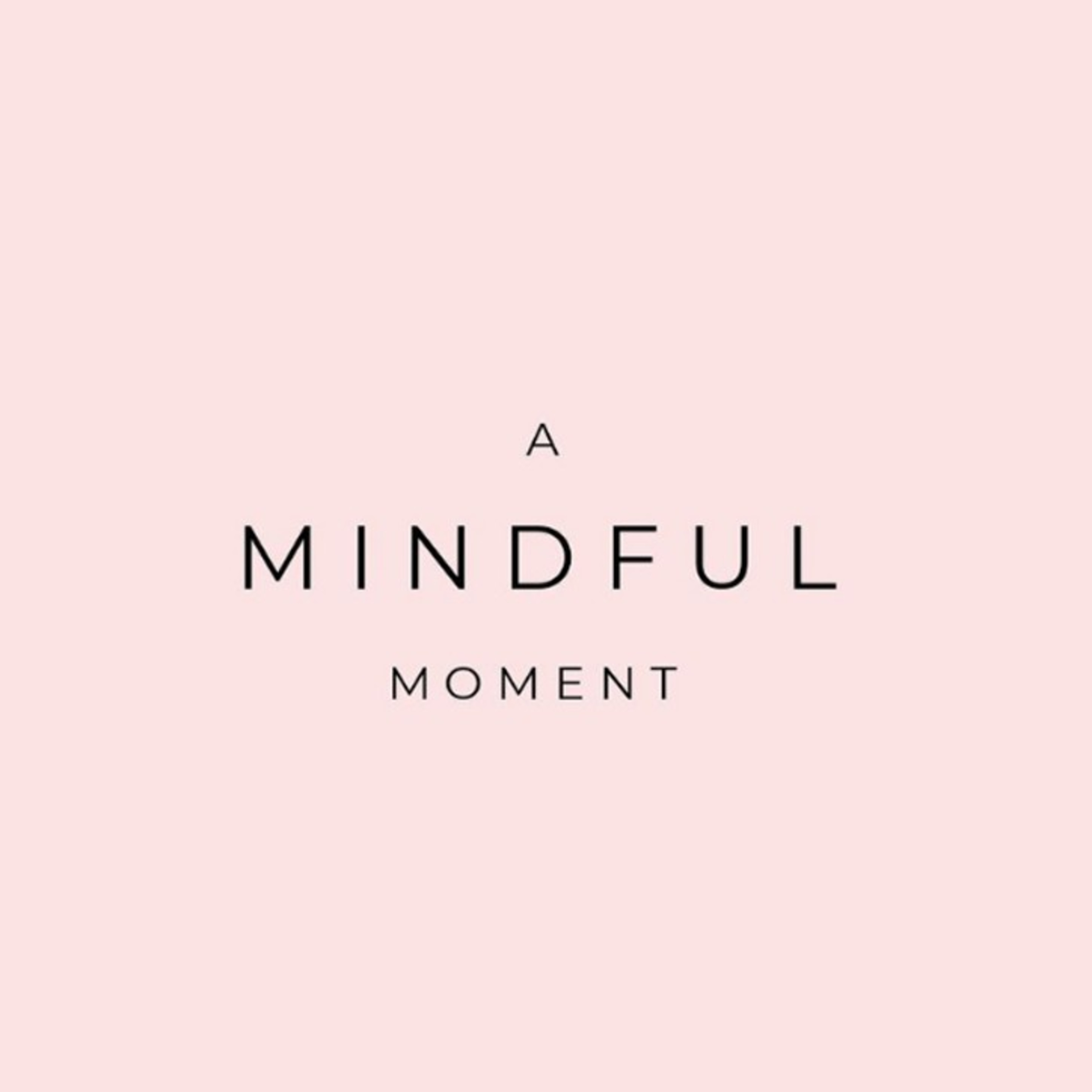 A Mindful Moment