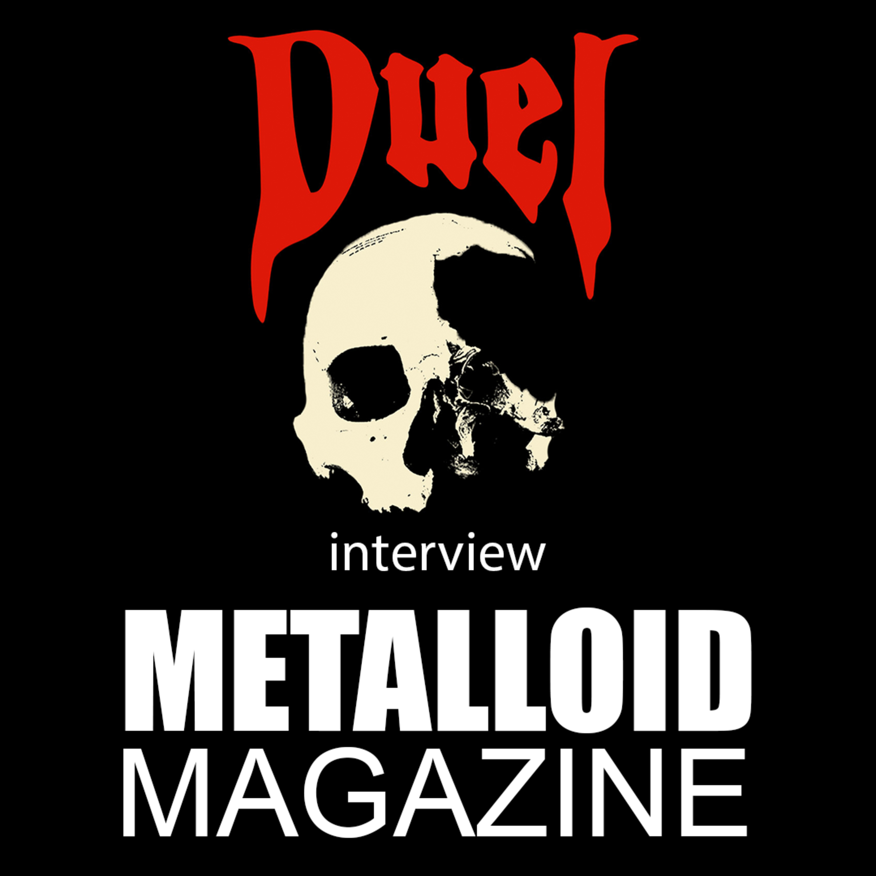 Duel interview METALLOID Magazine episode artwork
